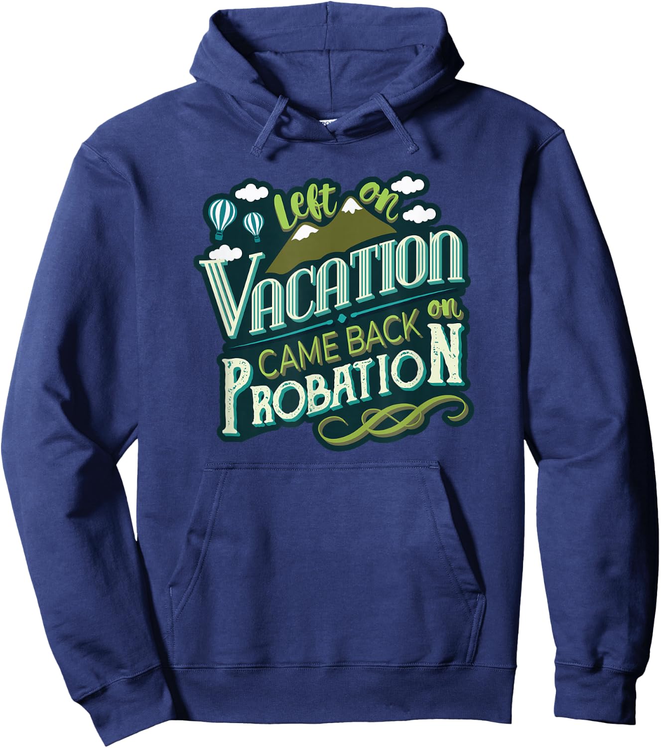 Left On Vacation Came Back On Probation Hoodie - Hoodie | Navy