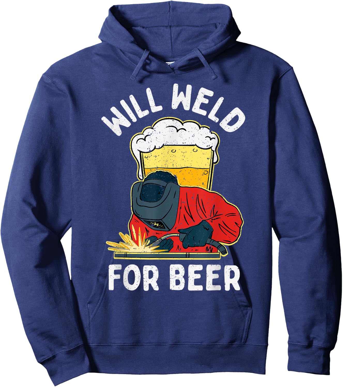 Welder Will Weld for Beer Welding Hoodie - Hoodie | Navy
