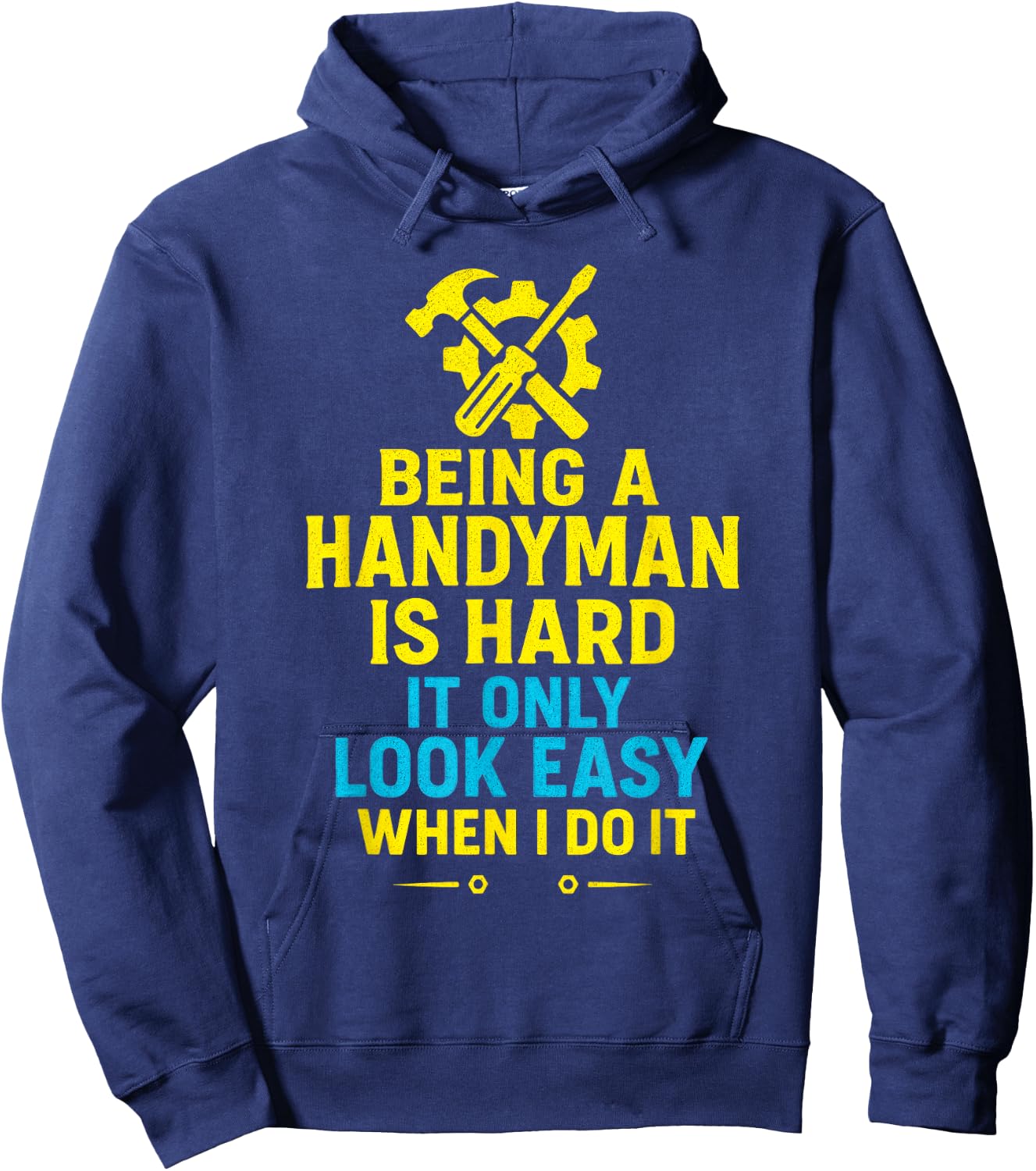 Being a Handyman is Hard - Funny Repair Skills Hoodie - Hoodie | Navy