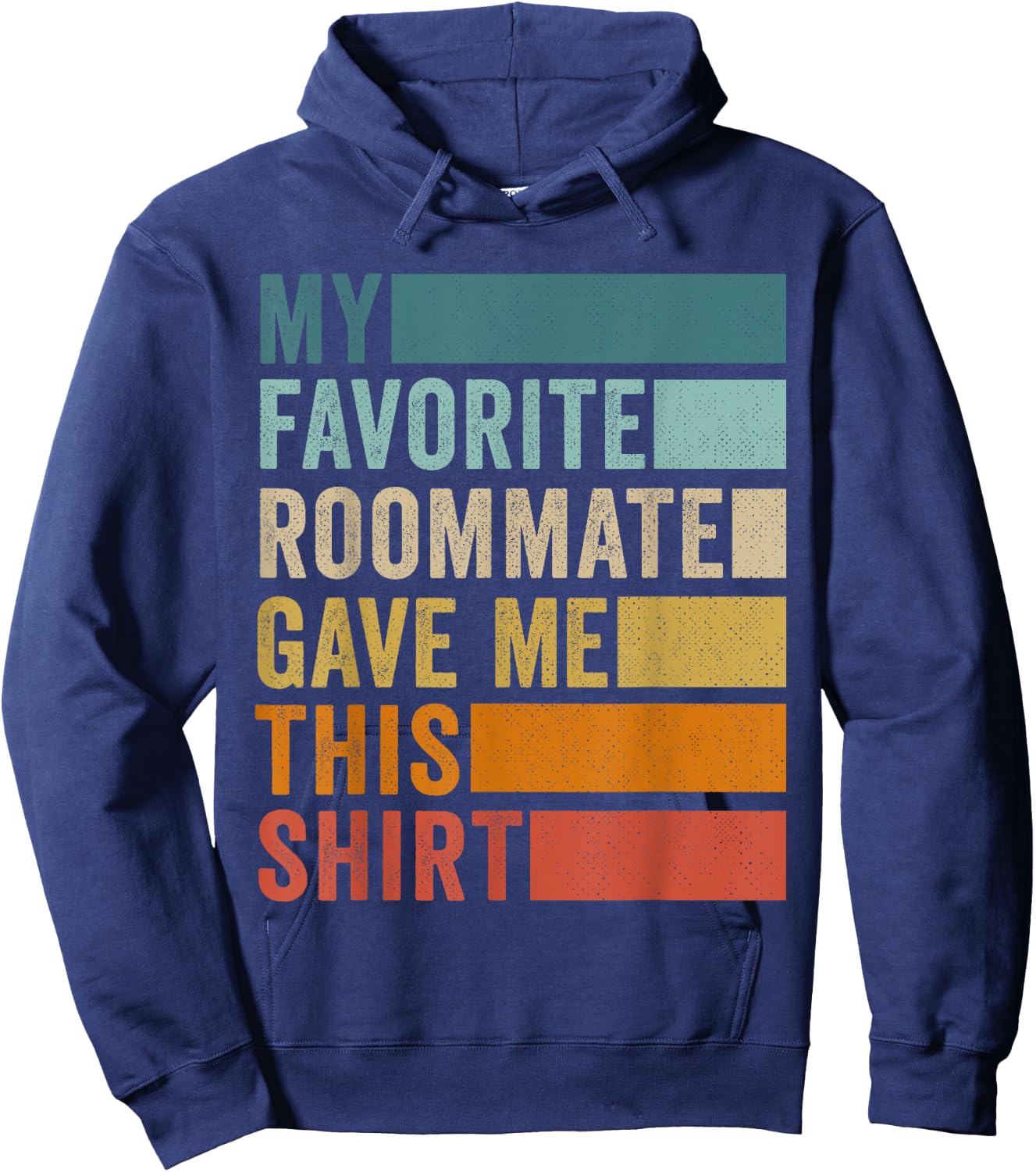 My Favorite Roommate Gave Me This Hoodie - Hoodie | Navy