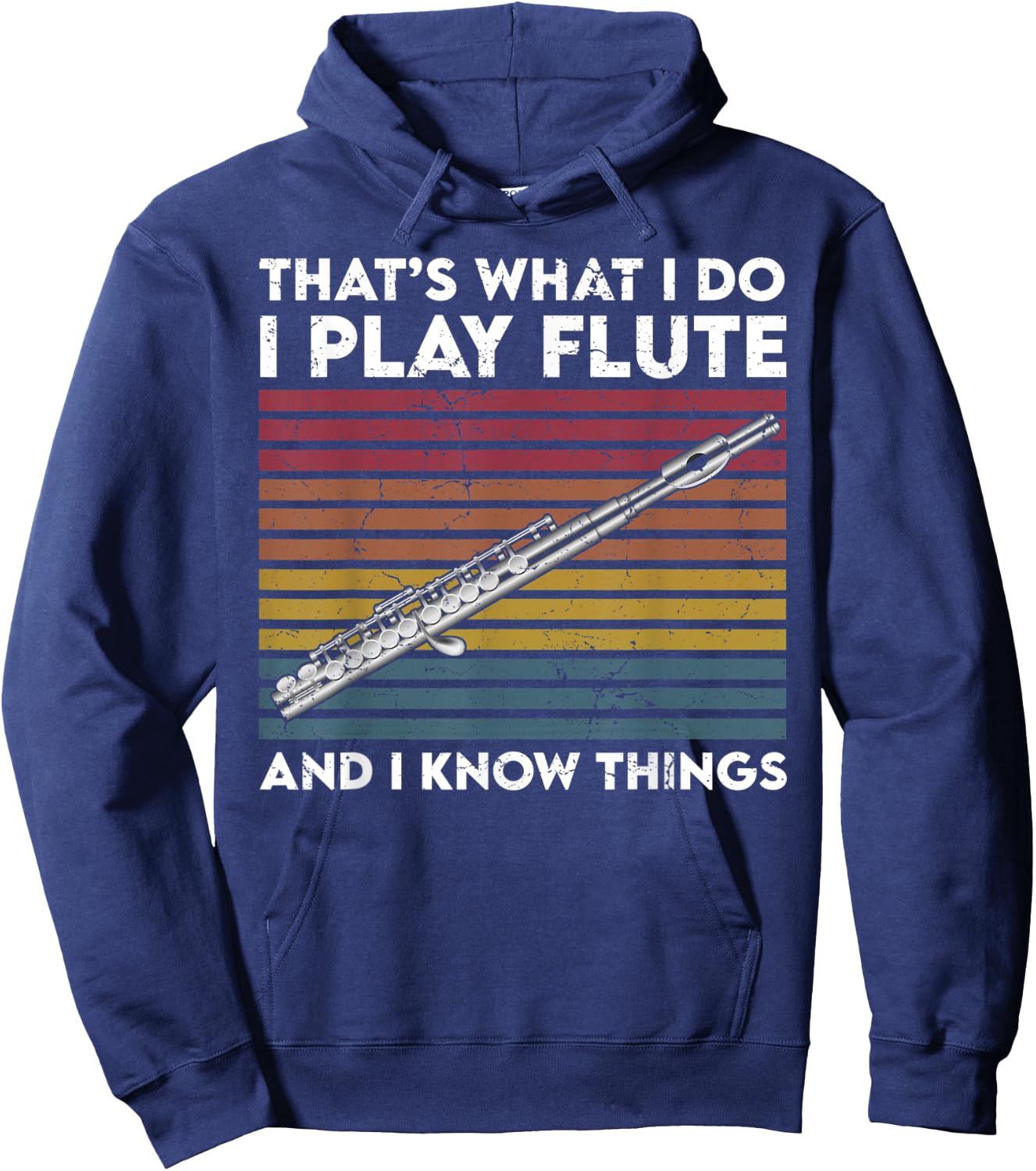 That's What I Do I Play Flute and I Know Things Hoodie - Hoodie | Navy