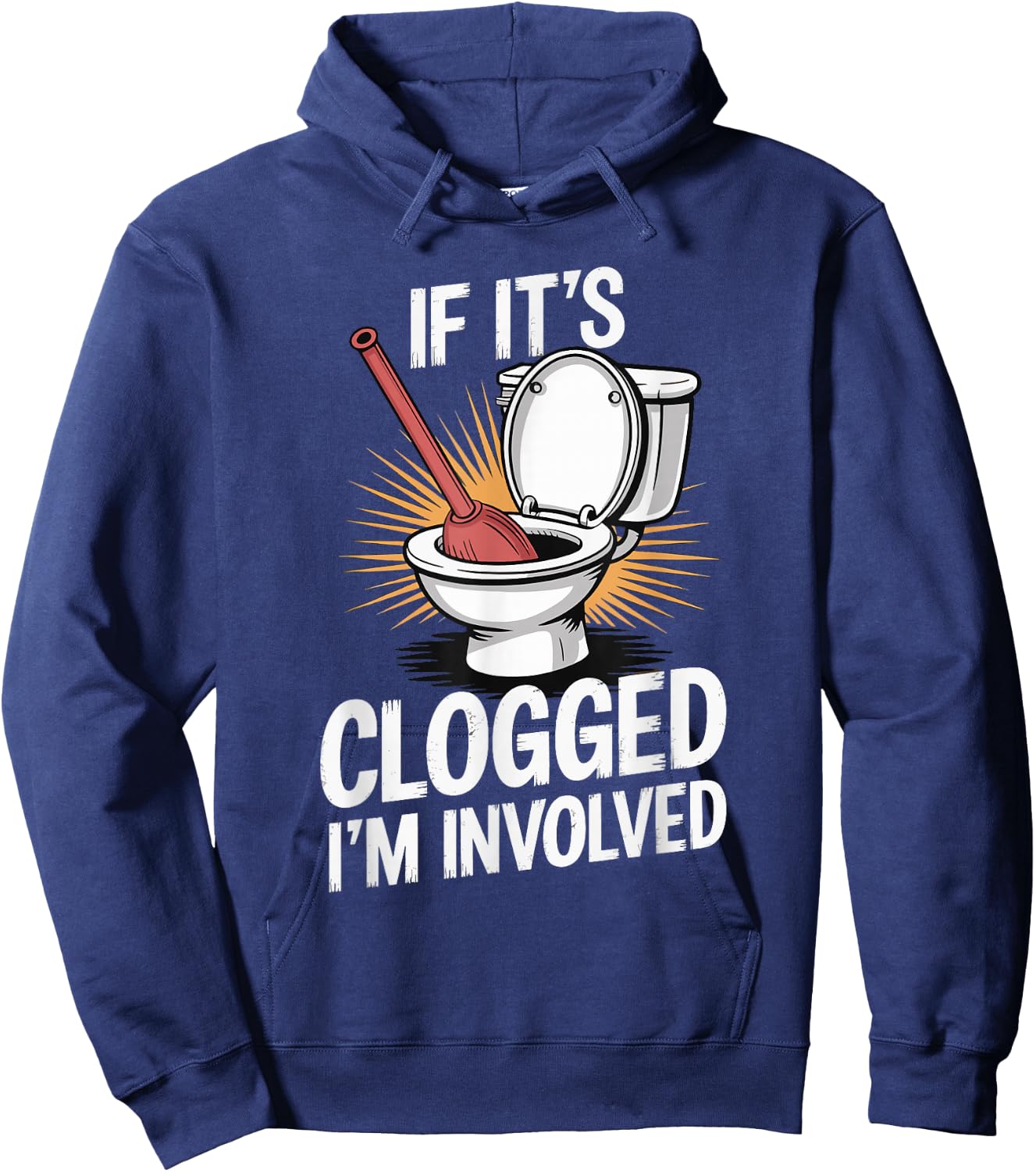 If It's Clogged I'm Involved toilet bathroom Hoodie - Hoodie | Navy