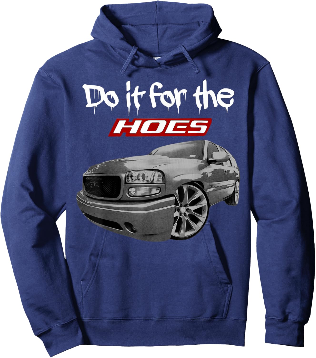 Funny Tahoe Yukon Denali Do it for the hoes Hoodie - Hoodie | Navy