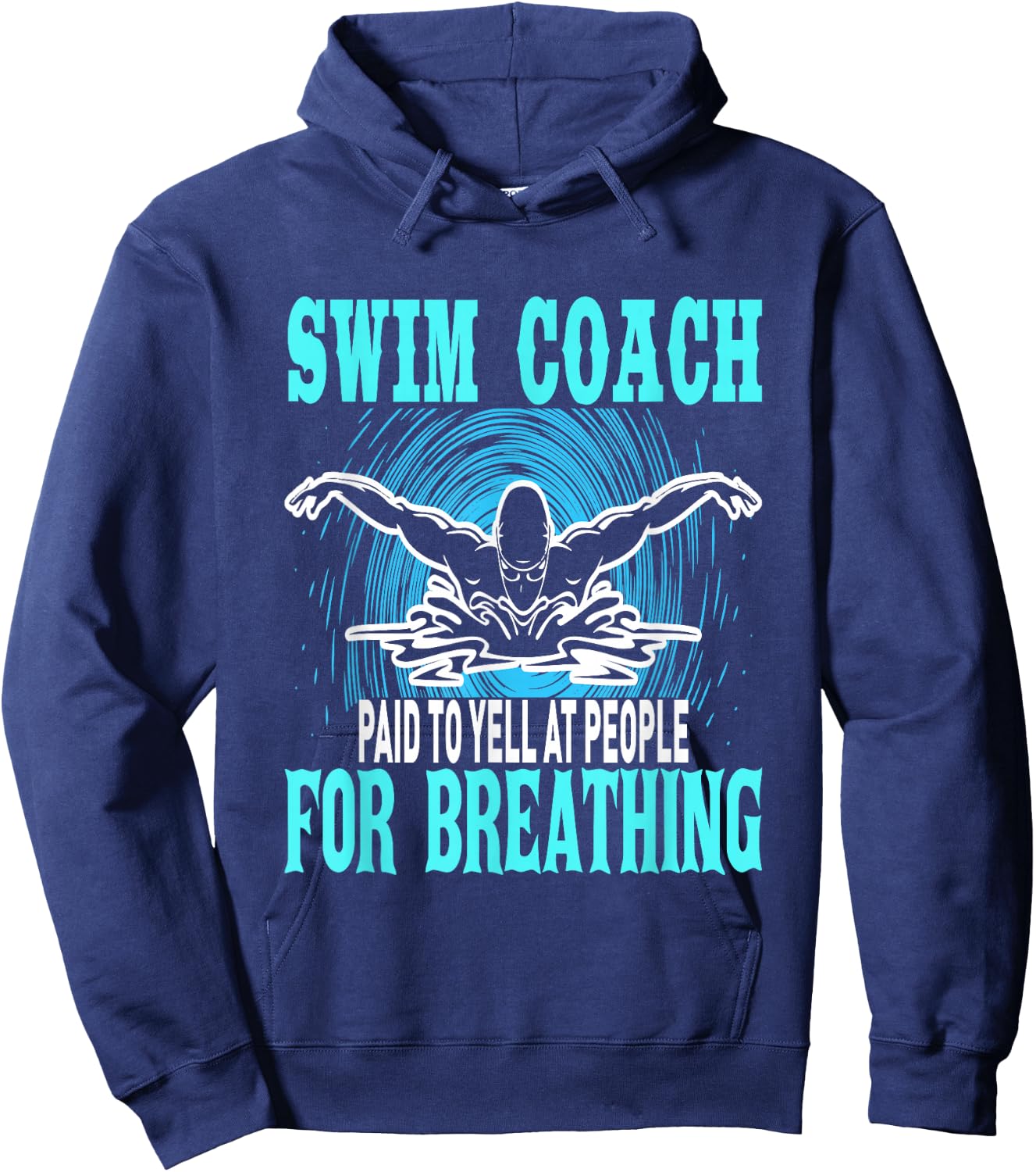 Swim Coach Paid To Yell At People For Breathing Hoodie - Hoodie | Navy