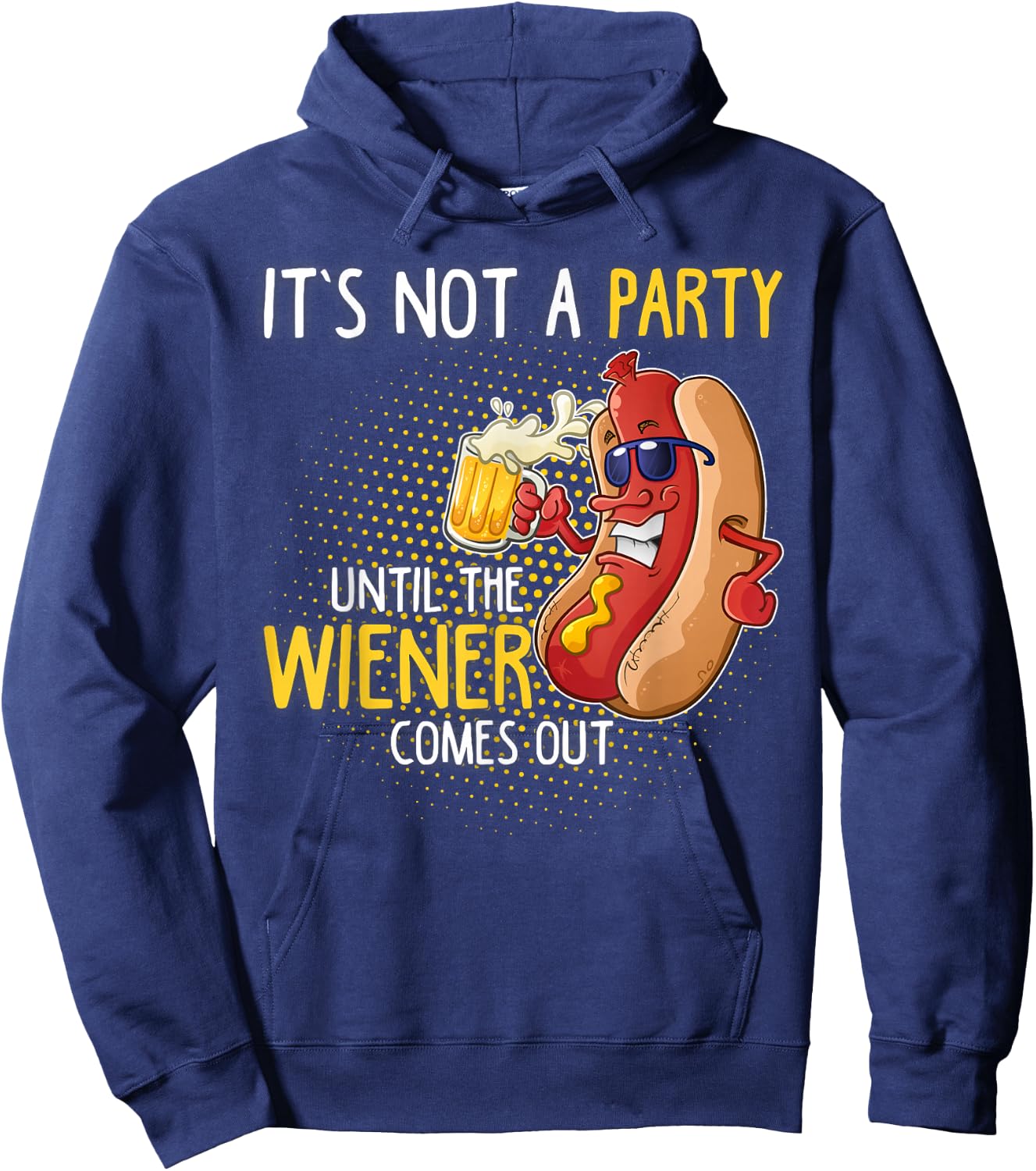 It's not a party until the Weiner comes out Hoodie - Hoodie | Navy