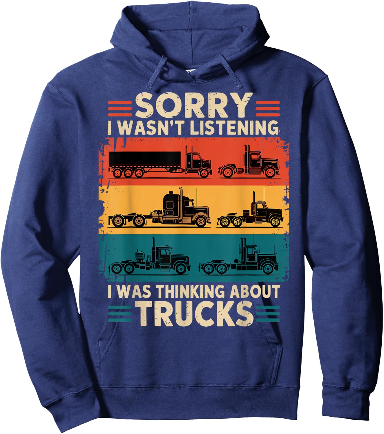 Truck Driver Sorry I was Thinking About Trucks Hoodie - Hoodie | Navy
