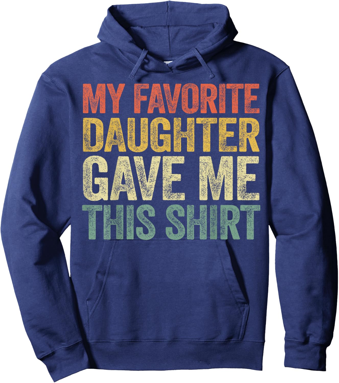 My Favorite Daughter Gave Me This Shirt Hoodie - Hoodie | Navy