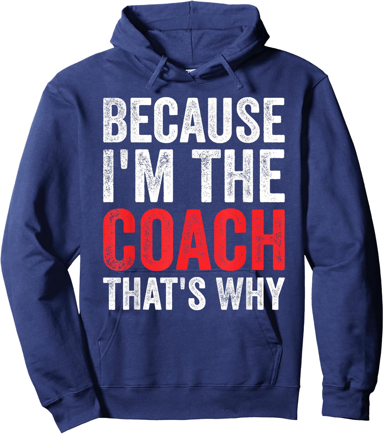 Because I'm The Coach That's Why Funny Hoodie - Hoodie | Navy