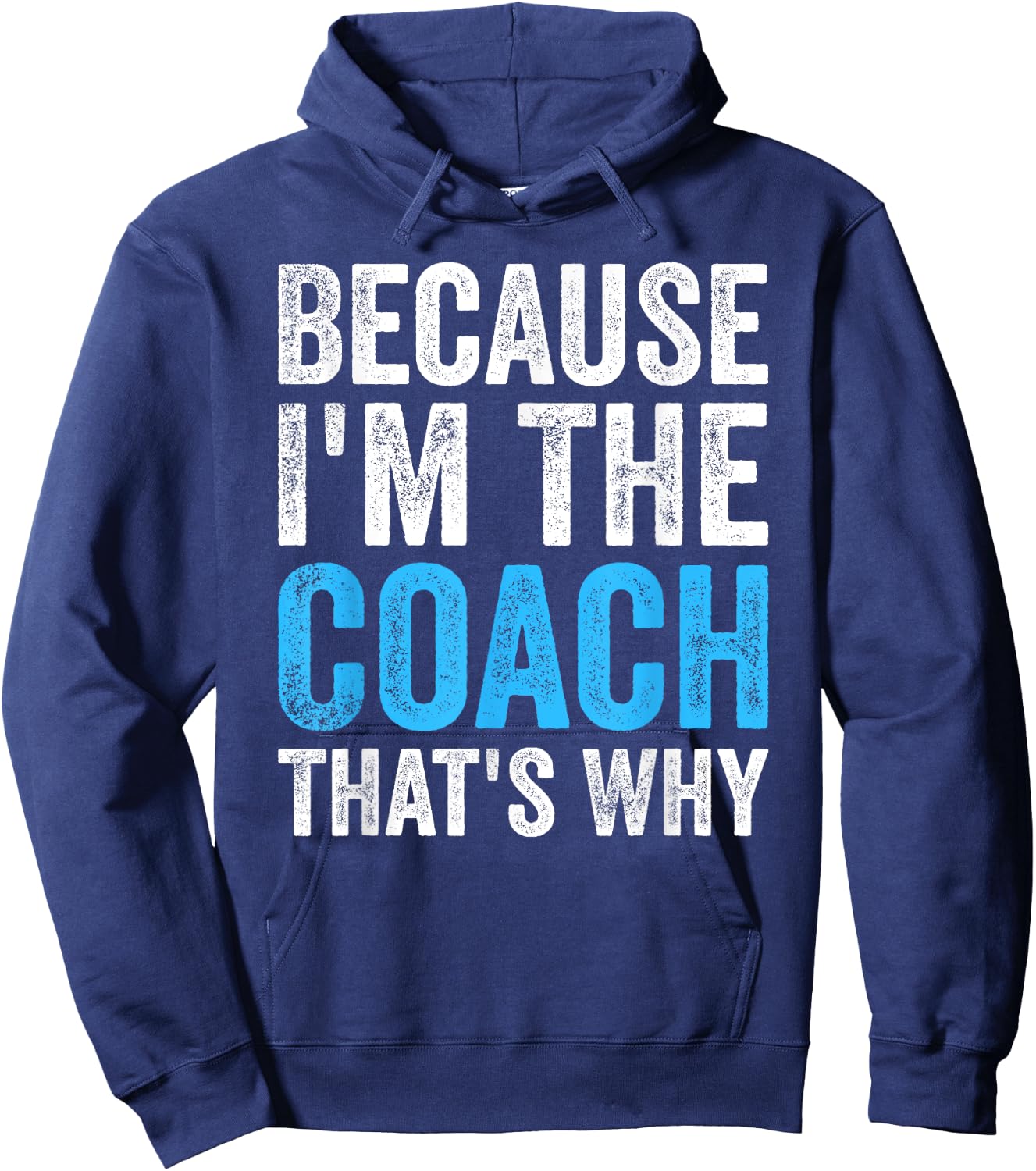 Because I'm The Coach That's Why Funny Hoodie - Hoodie | Navy