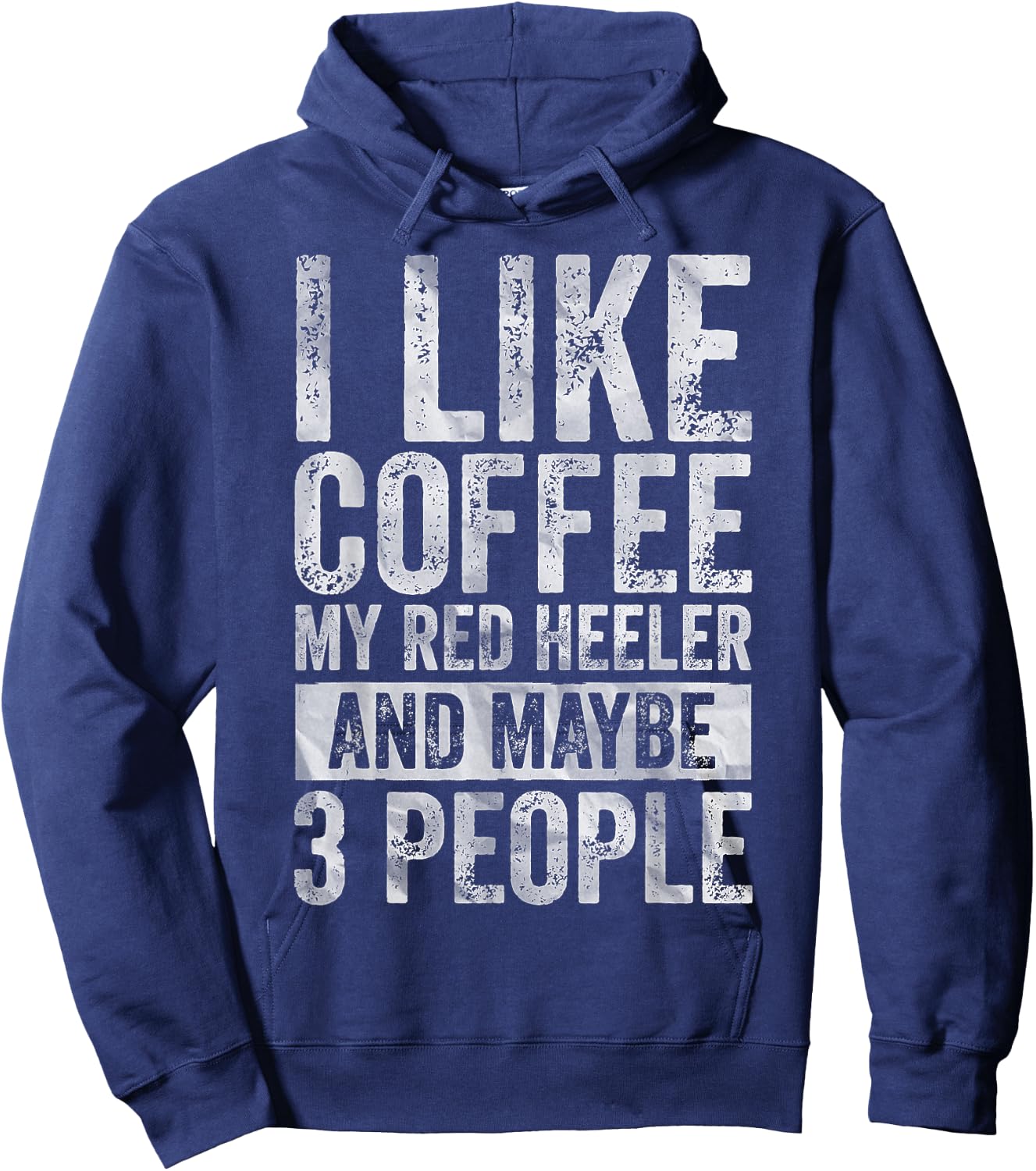 I Like Coffee My Red Heeler And Maybe 3 People Hoodie - Hoodie | Navy