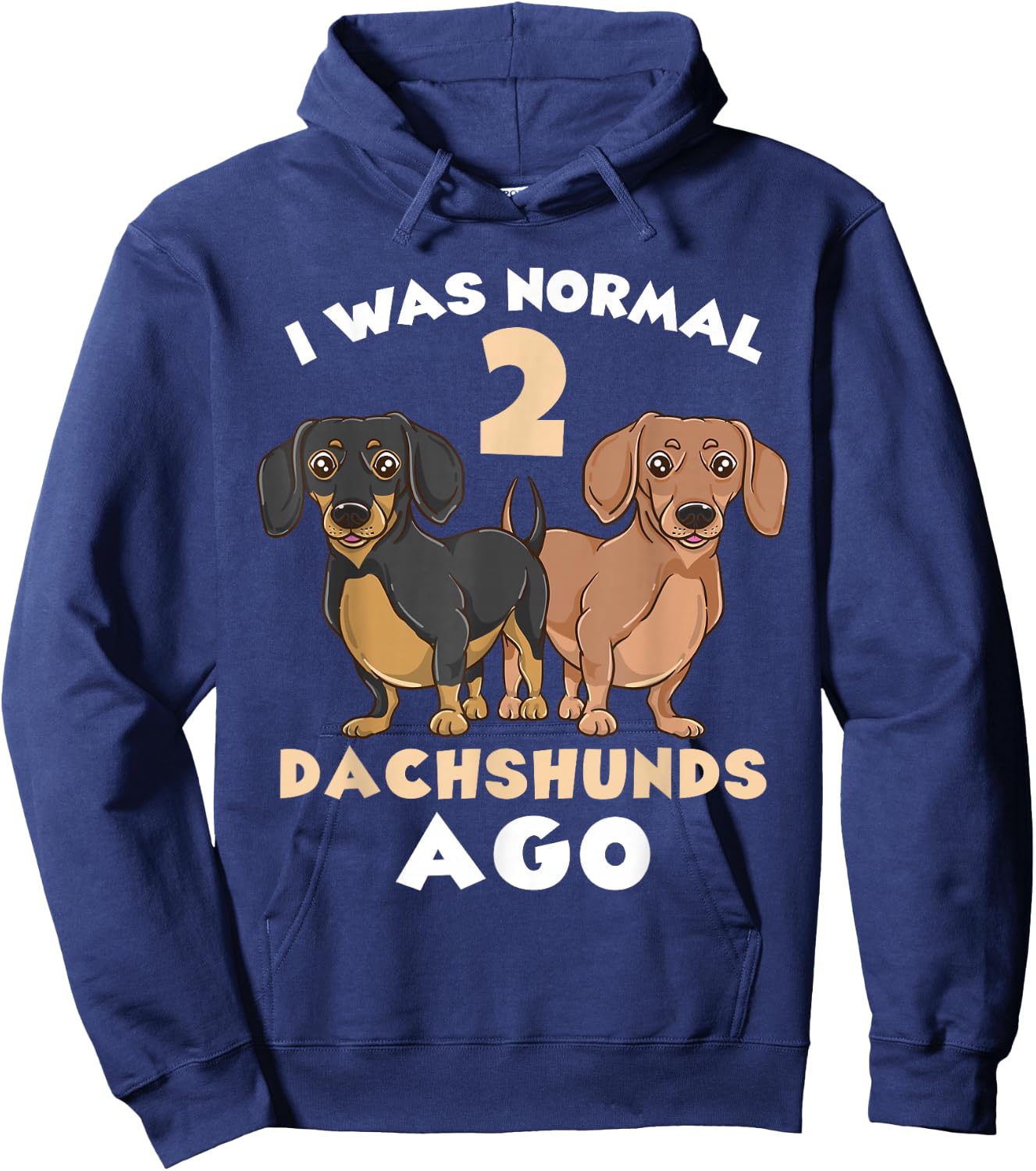I Was Normal 2 Dachshunds Ago Dachshund Lover Hoodie - Hoodie | Navy