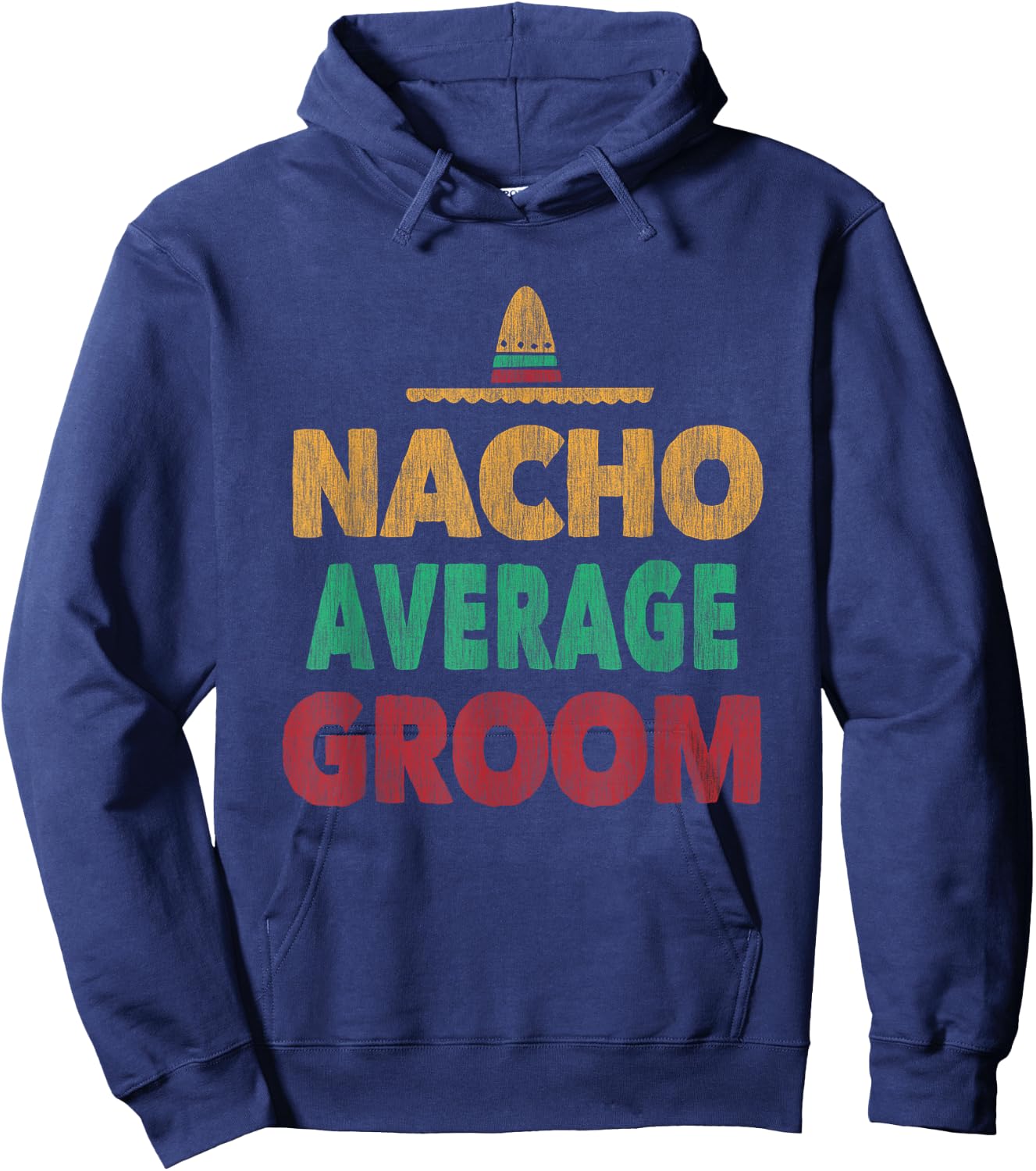 Nacho Average Groom Mexican Hat Hoodie - Hoodie | Navy