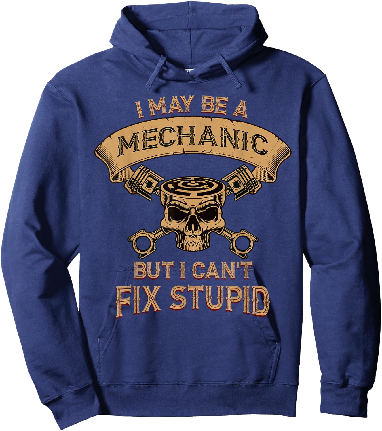 I may be a mechanic but I can't fix Stupid Hoodie - Hoodie | Navy