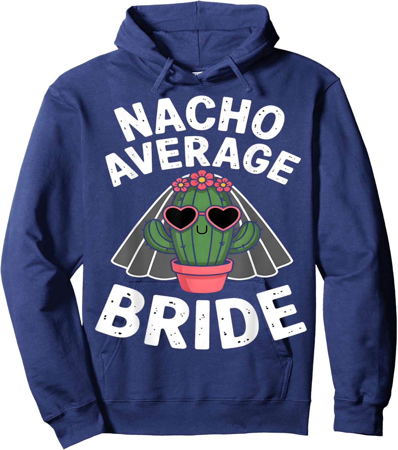 Nacho Average Bride Funny Cactus Bachelorette Hoodie - Hoodie | Navy