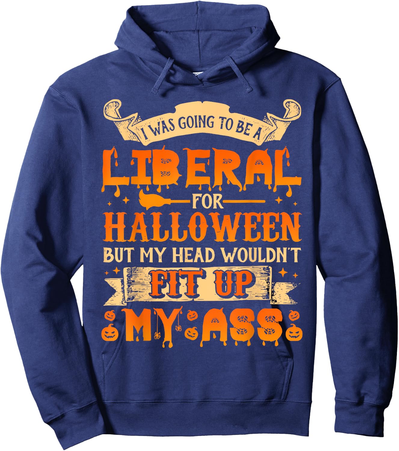 I Was Going To Be A Liberal For Halloween Hoodie - Hoodie | Navy
