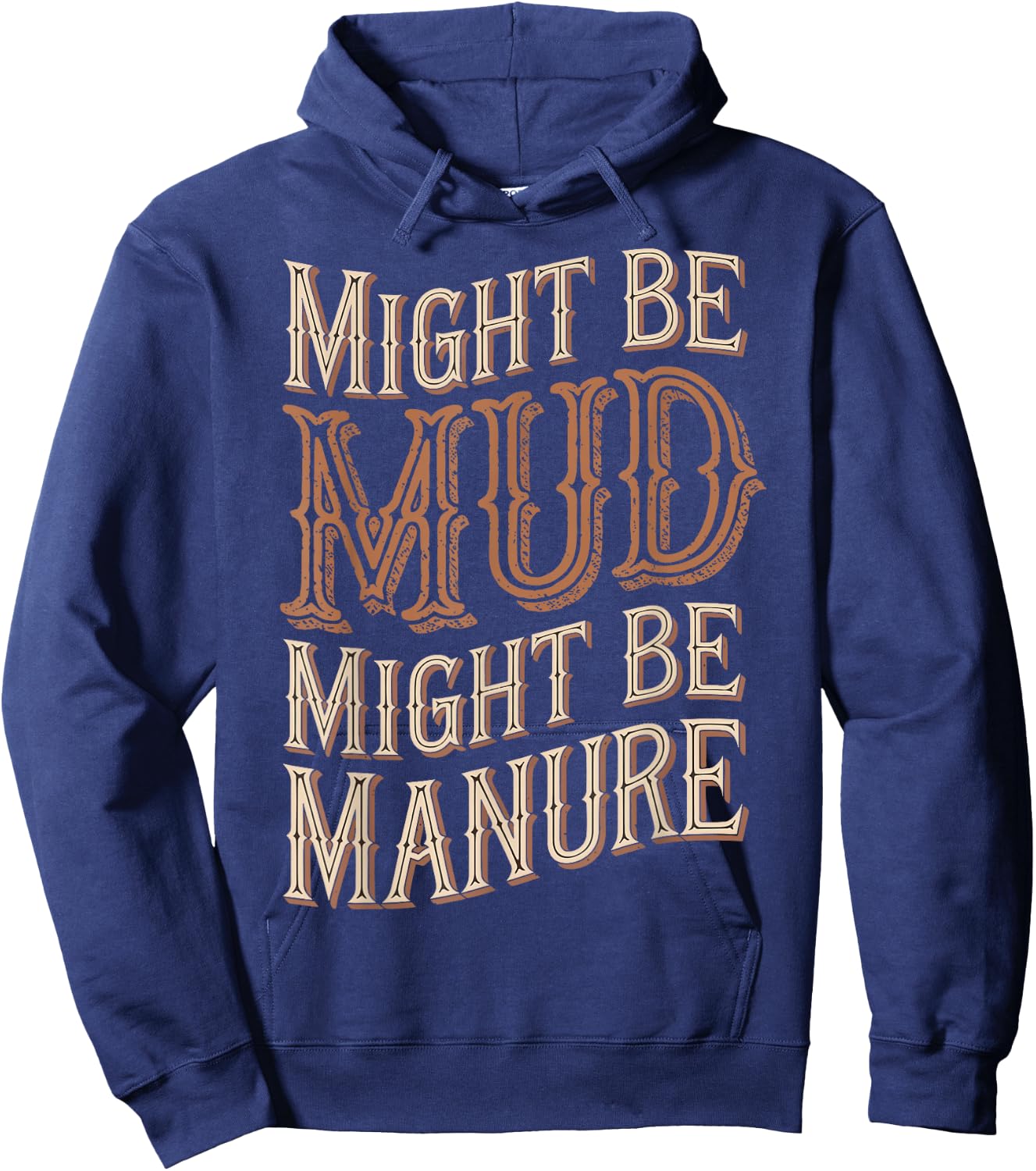 Might Be Mud Might Be Manure Hoodie - Hoodie | Navy