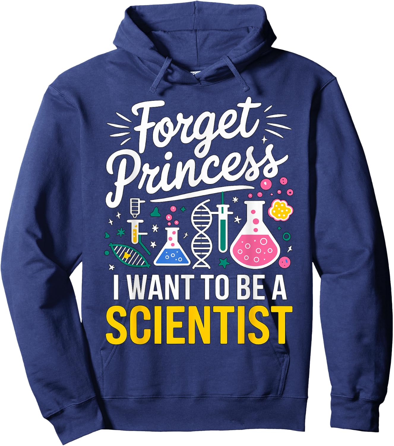 Forget Princess I want to be a Scientist Hoodie - Hoodie | Navy