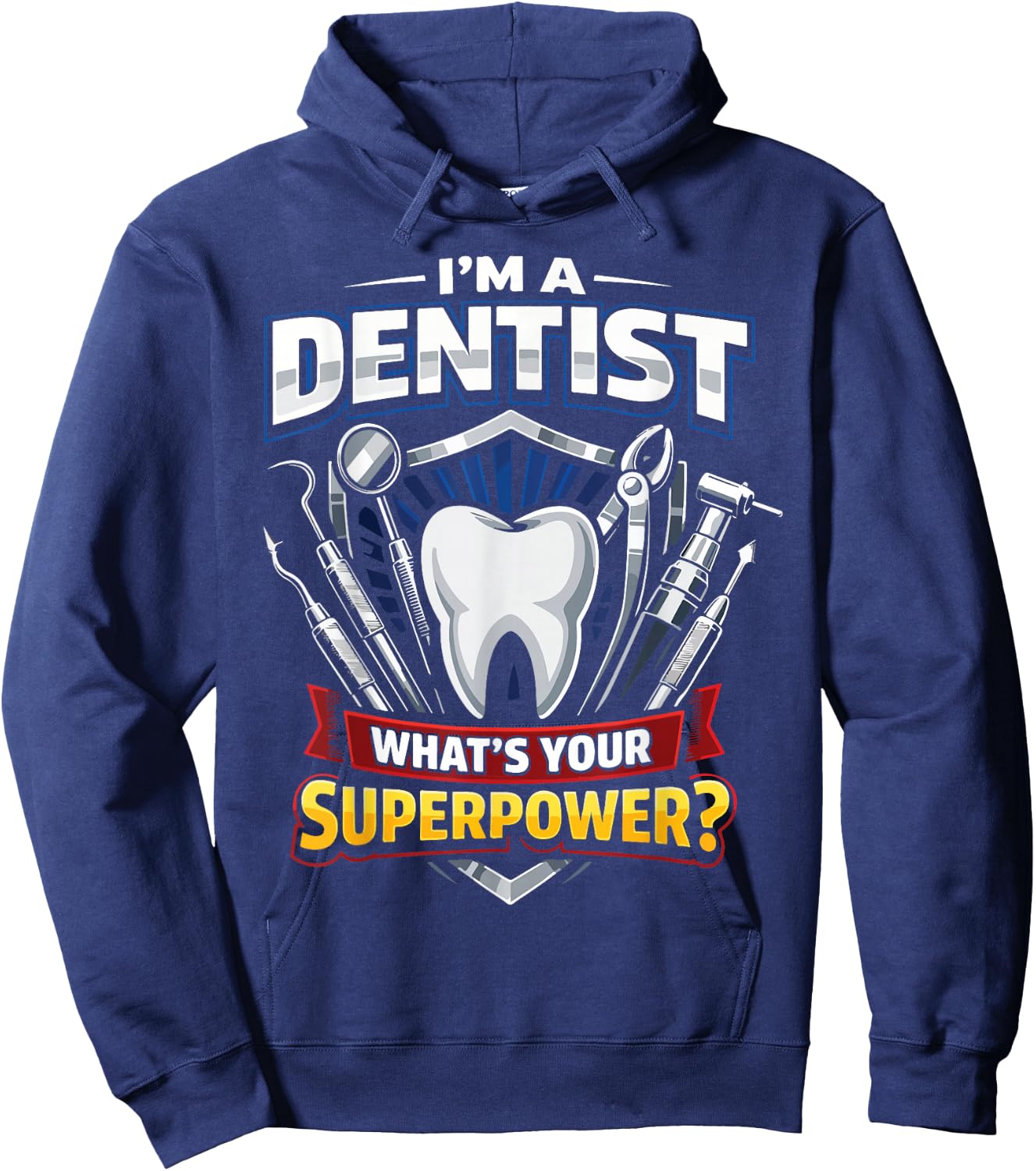 Dentist I'm A Dentist What's Your Superpower? Hoodie - Hoodie | Navy