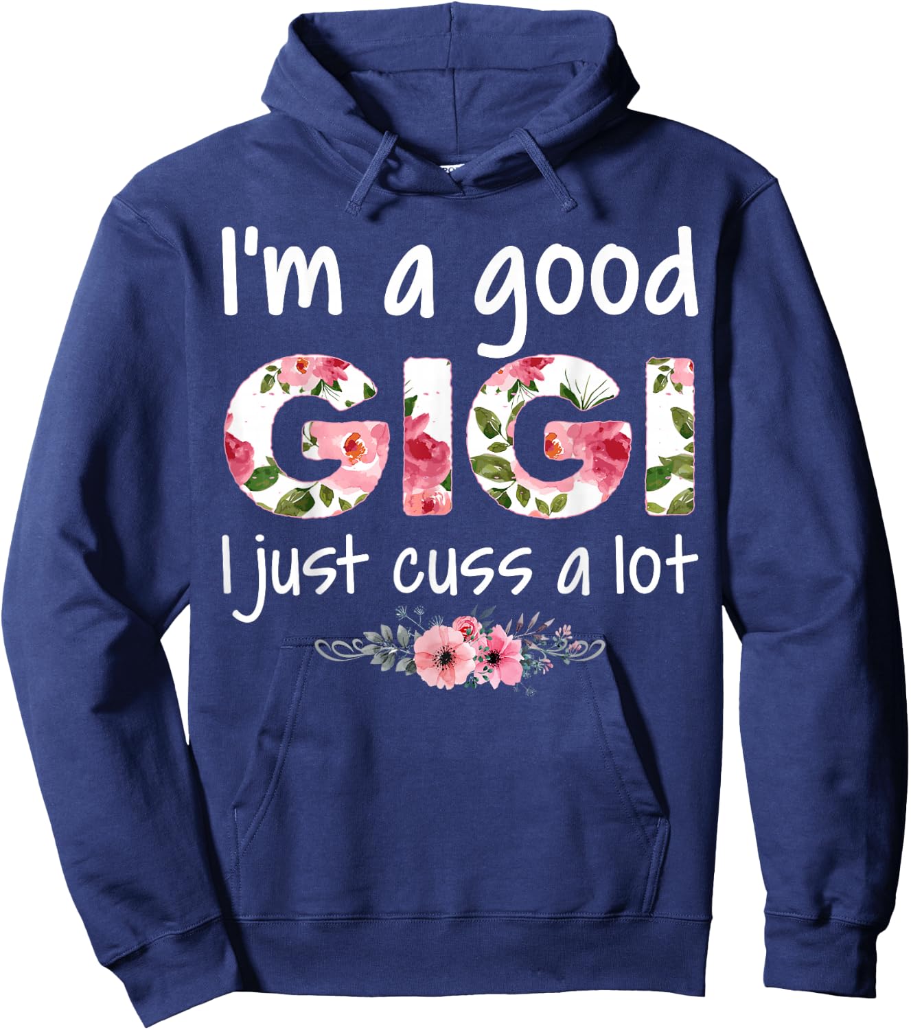 I'm a Good Gigi I Just Cuss a Lot Hoodie - Hoodie | Navy