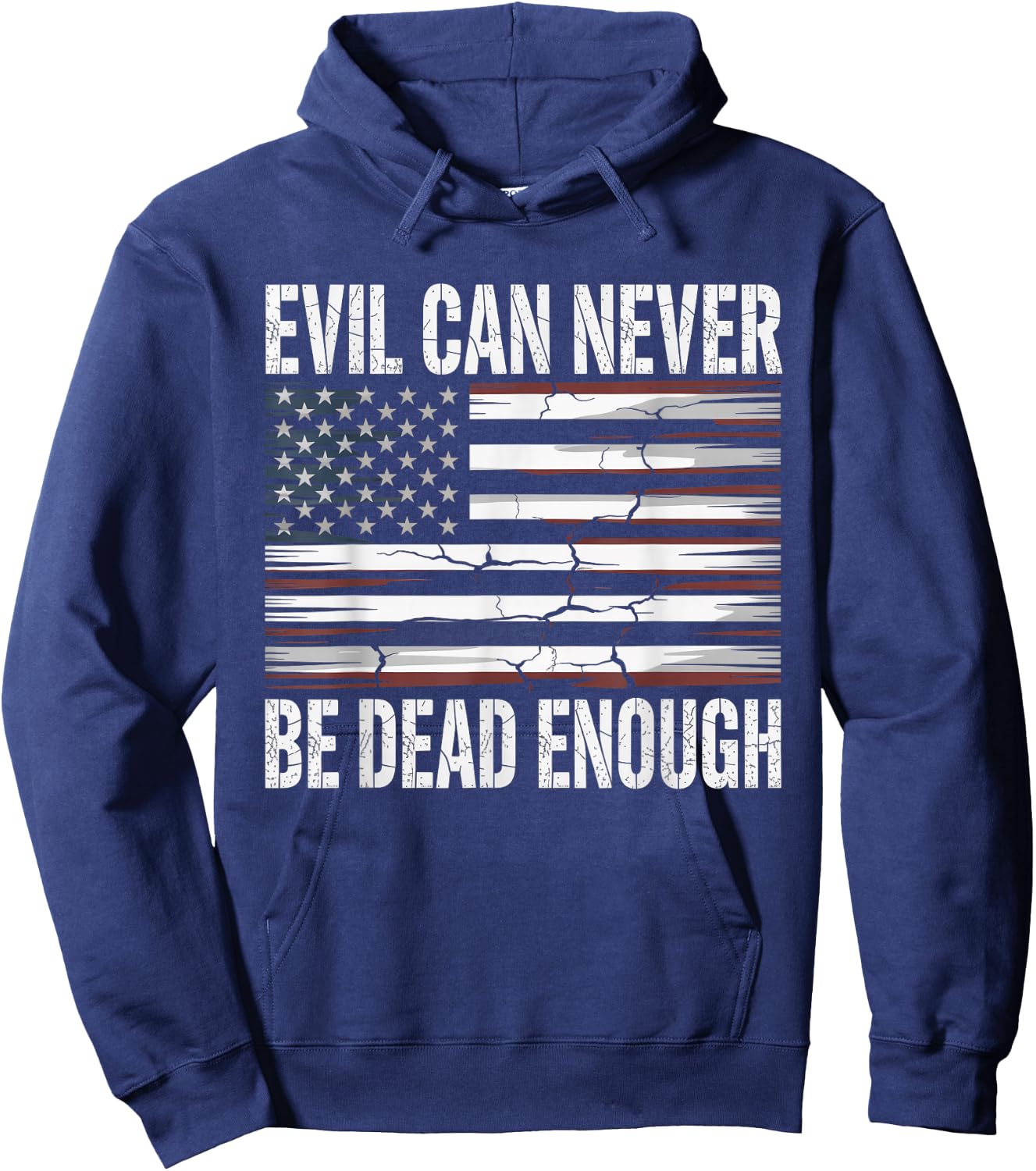 Evil Can Never Be Dead Enough Patriot Flag Hoodie - Hoodie | Navy