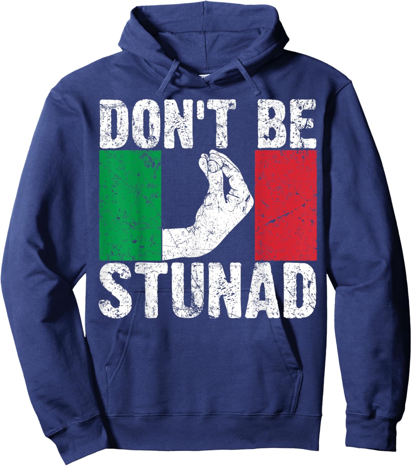 Funny Italian Gift Cool Don't Be Stunad Hoodie - Hoodie | Navy
