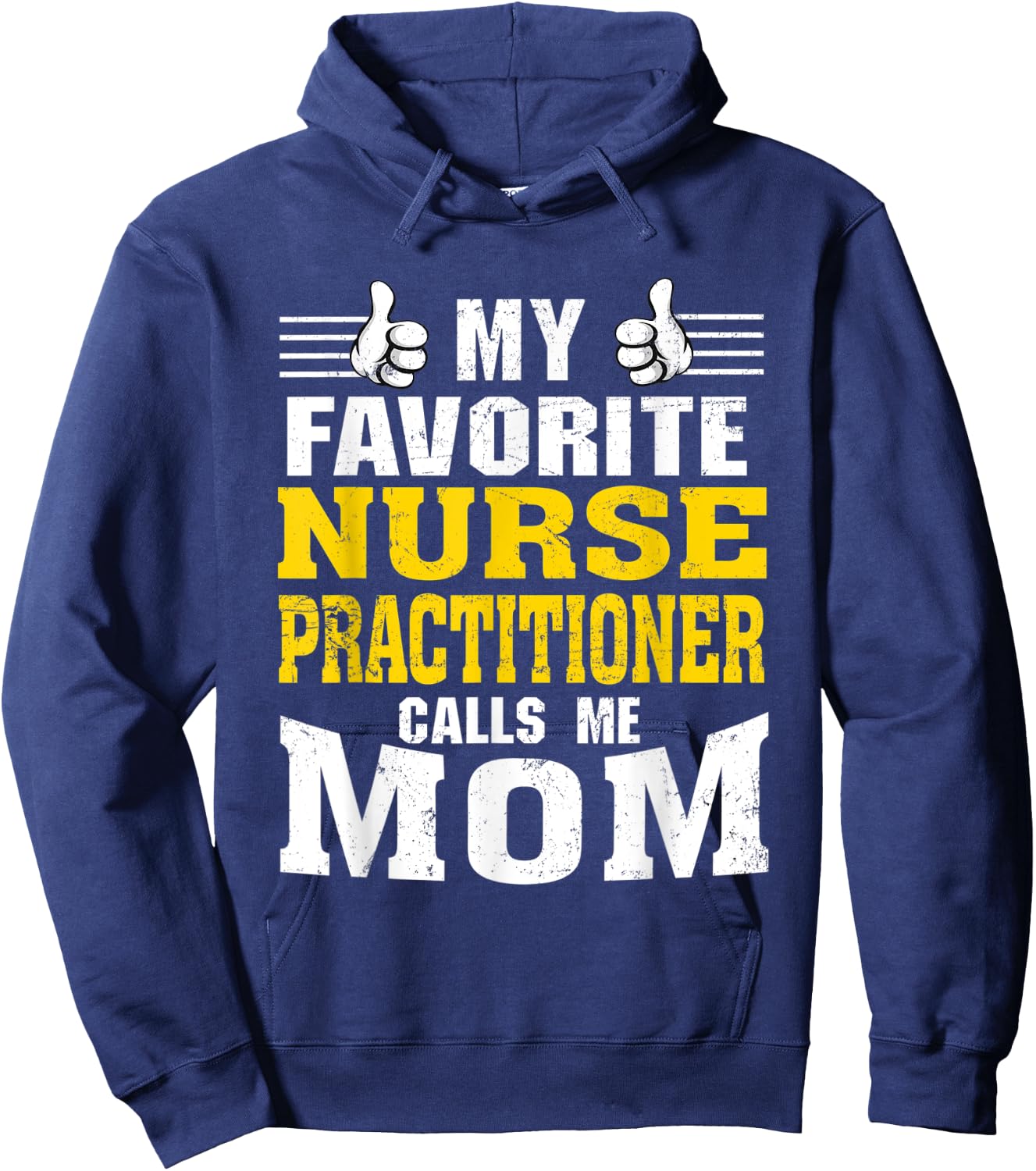 My Favorite Nurse Practitioner calls me Mom Hoodie - Hoodie | Navy