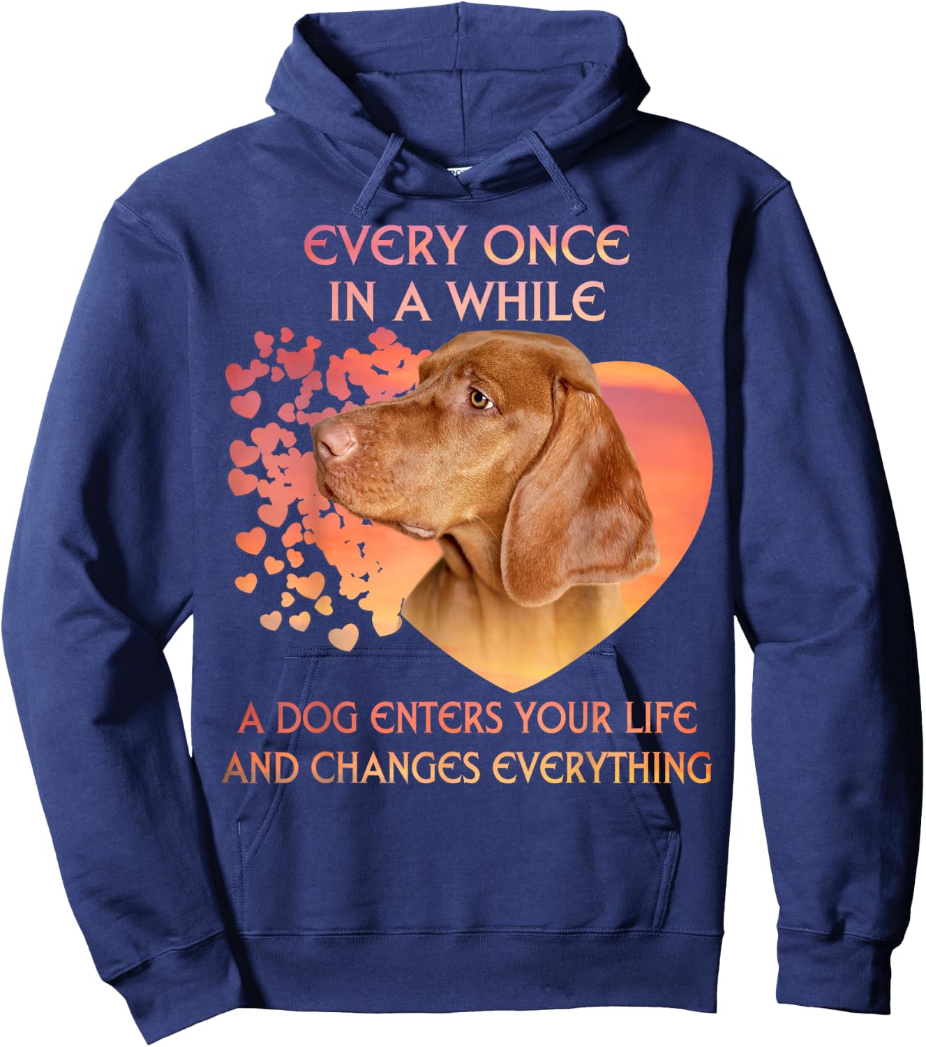 Every Once In A While A Vizsla Enters You Life Hoodie - Hoodie | Navy