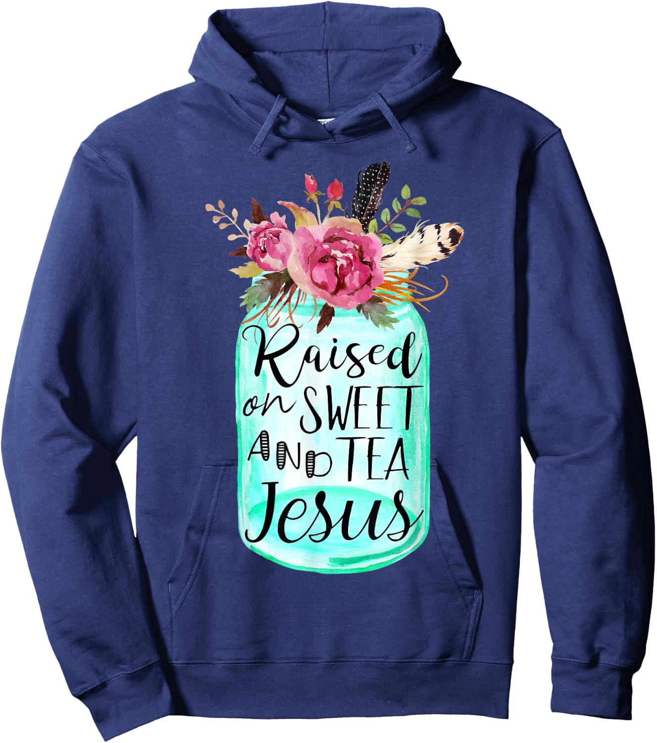 Raised On Sweet Tea And Jesus Hoodie - Hoodie | Navy