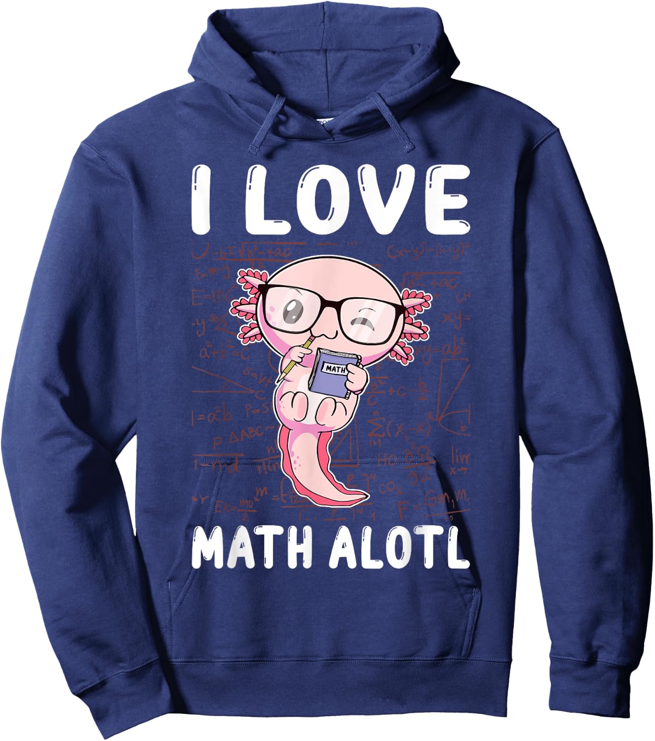 Kawaii Axolotl Pun Funny I Love Math Alotl Math Hoodie - Hoodie | Navy