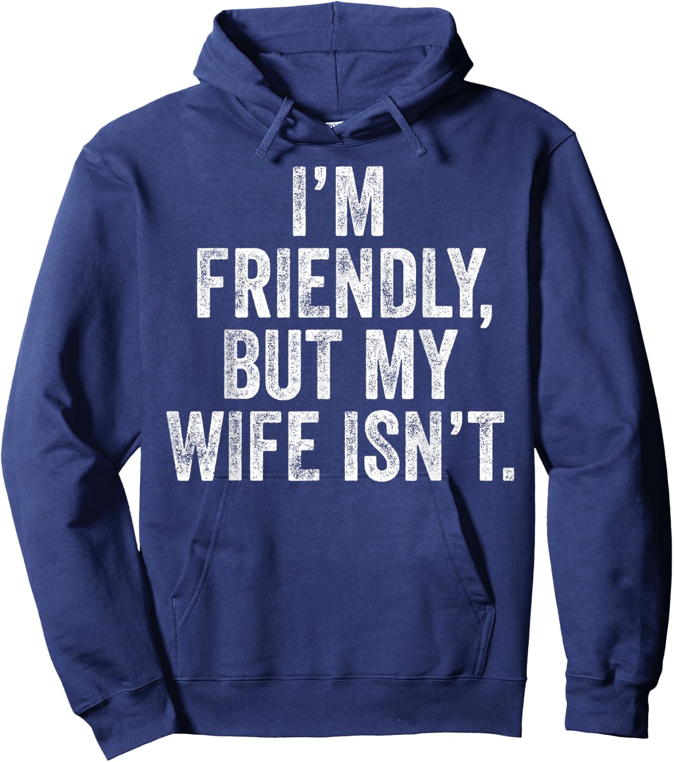 Funny I'm Friendly But My Wife Isn't Hoodie - Hoodie | Navy
