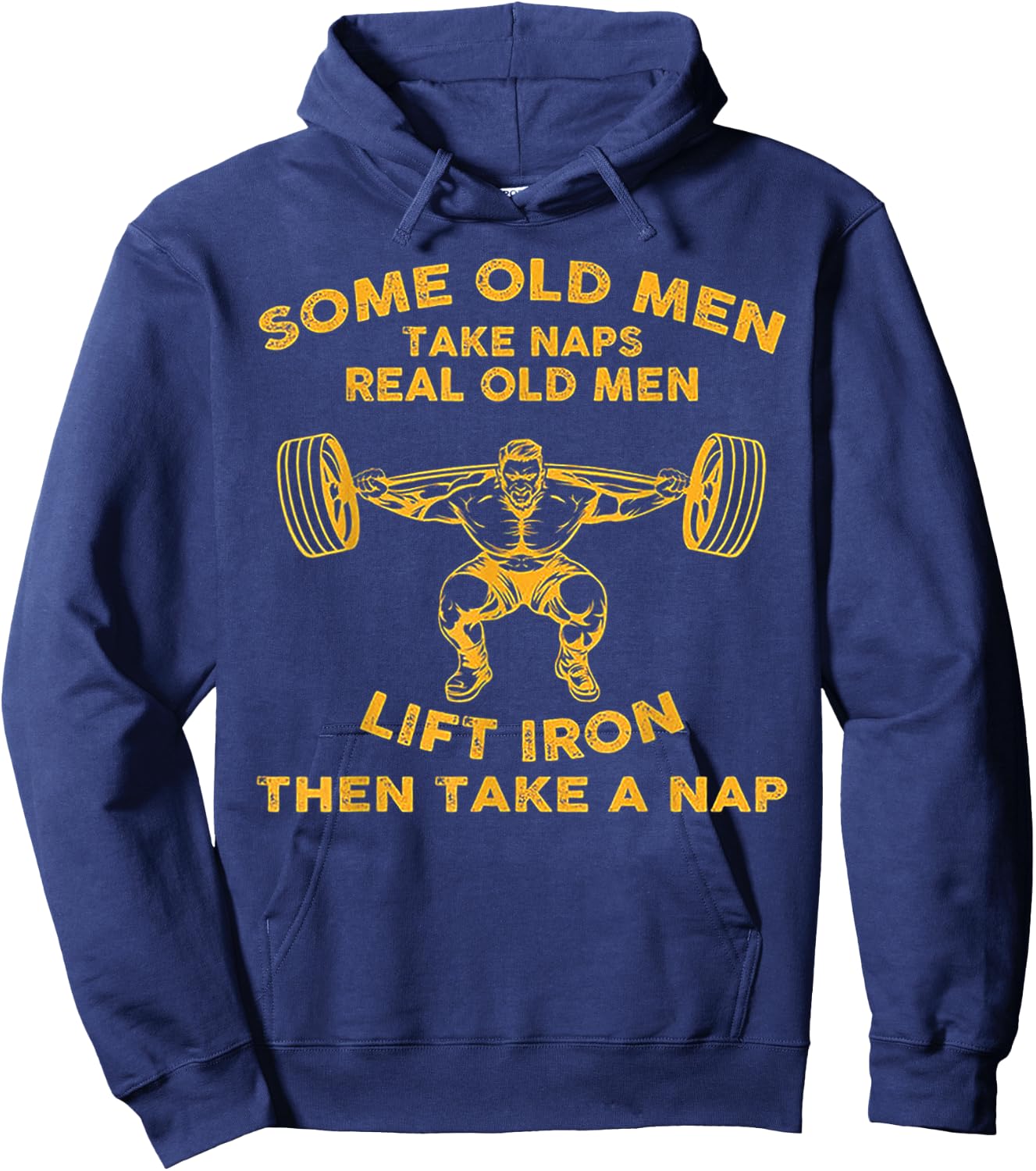 Some Old Men Take Naps Real Old Men Lift Iron Hoodie - Hoodie | Navy