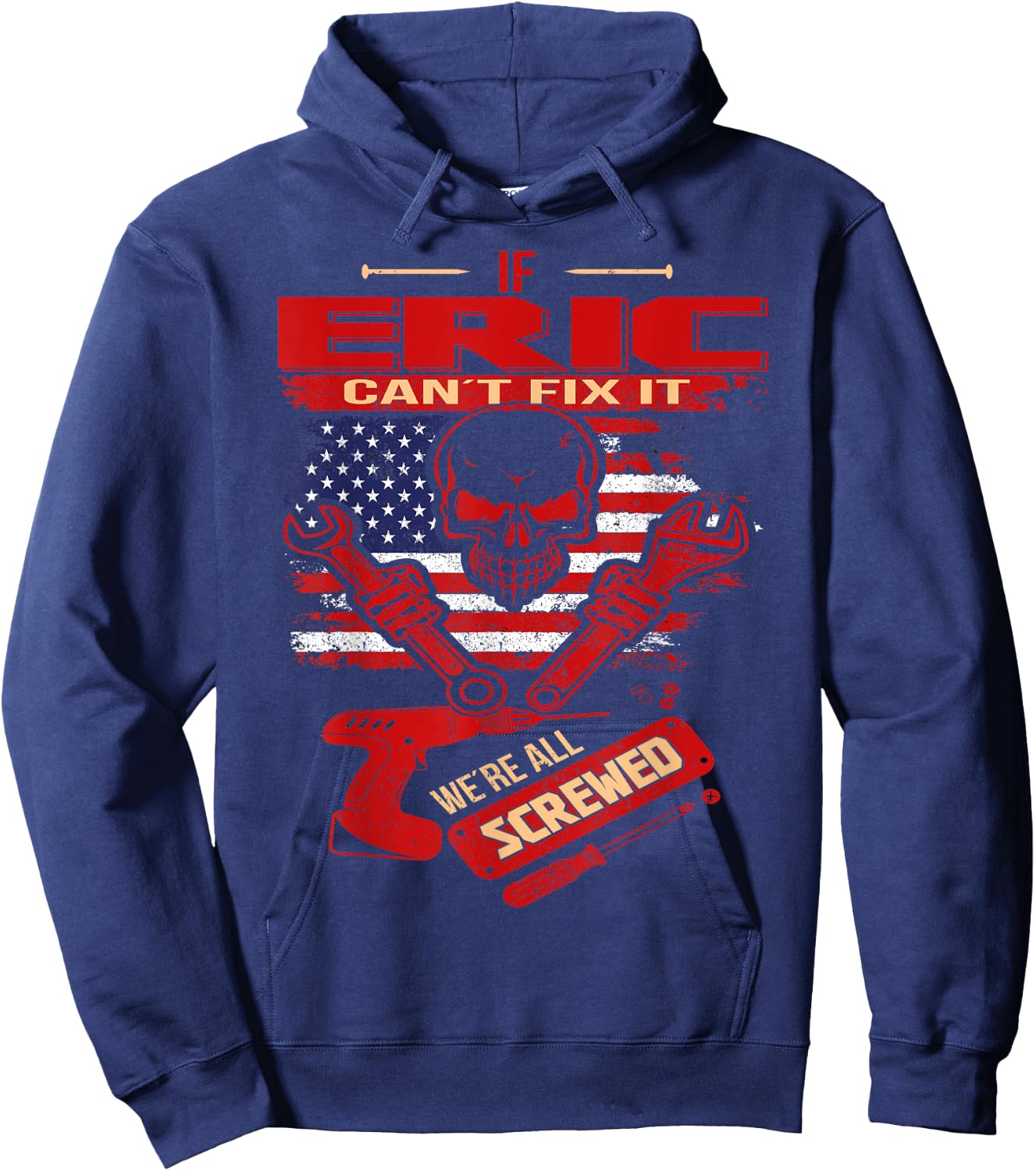 Handyman If ERIC Can't Fix It We're All Screwed Hoodie - Hoodie | Navy