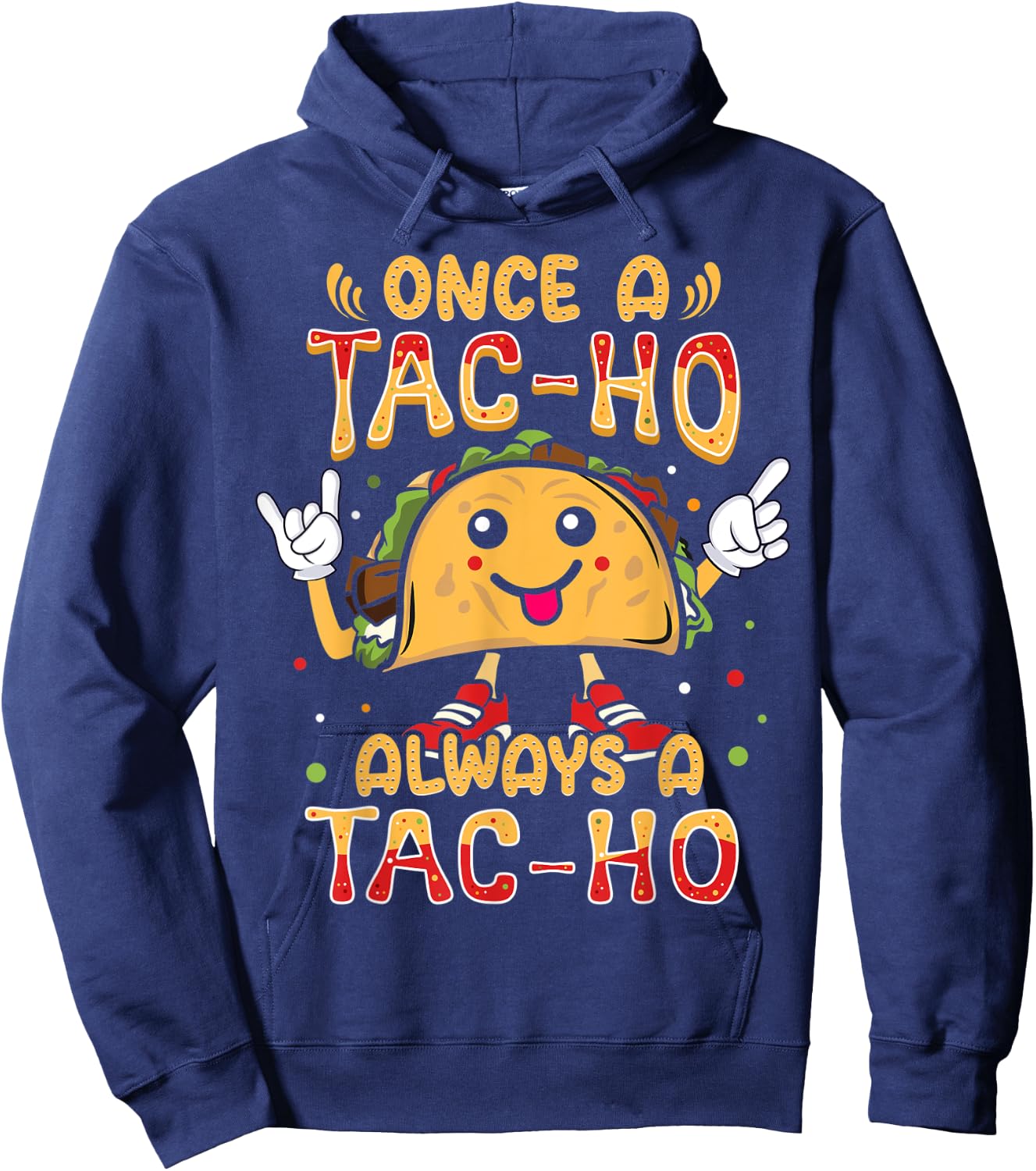 Once a Tac-Ho Always a Tac-Ho Taco Hoe Hoodie - Hoodie | Navy
