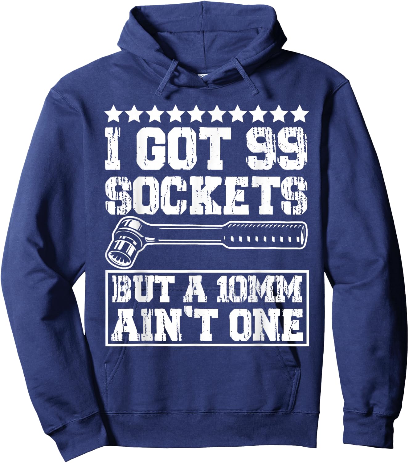 I Got 99 Sockets But A 10mm Aint One Hoodie - Hoodie | Navy