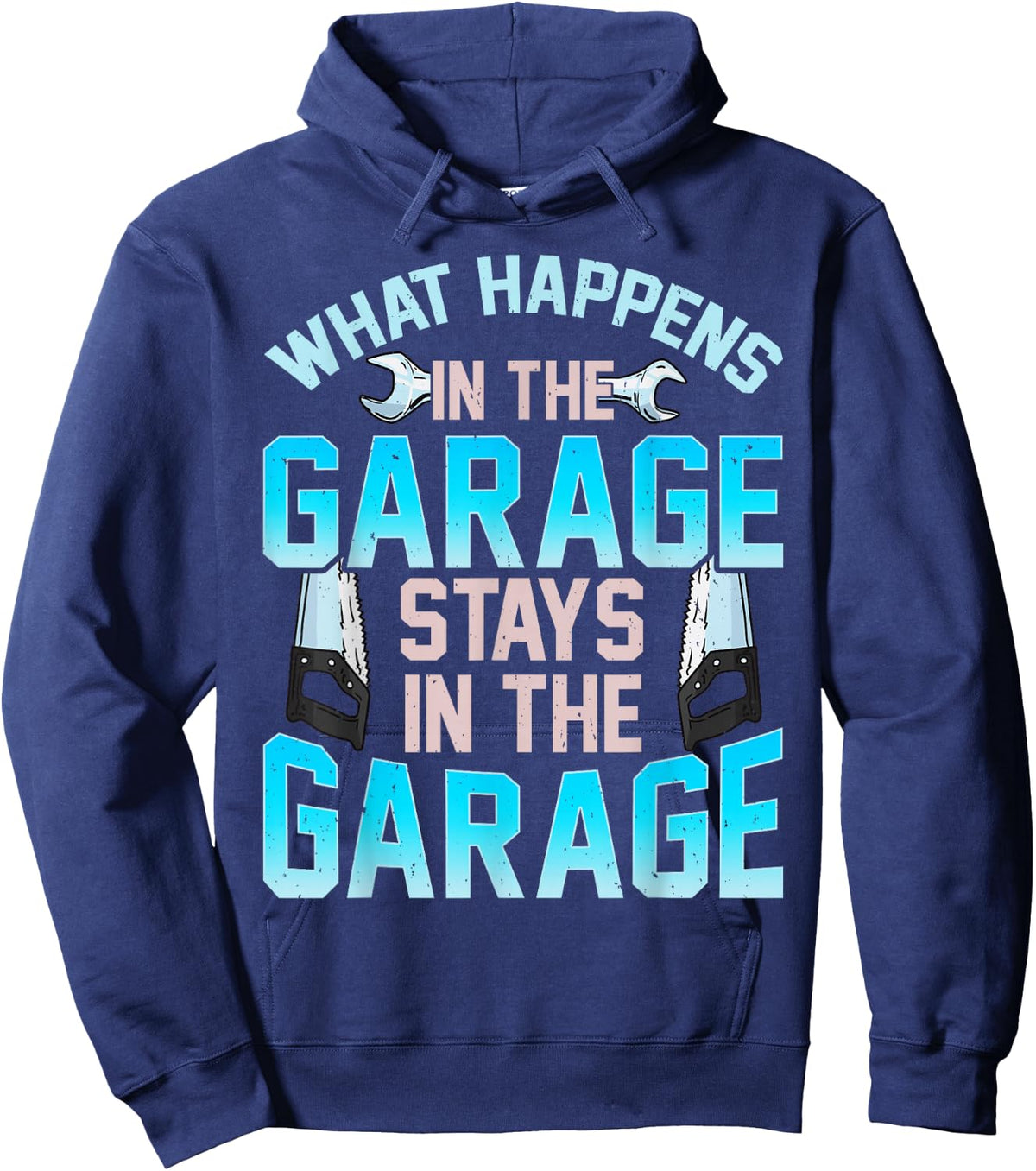 What Happens In The Garage Stays In The Garage Hoodie - Hoodie | Navy