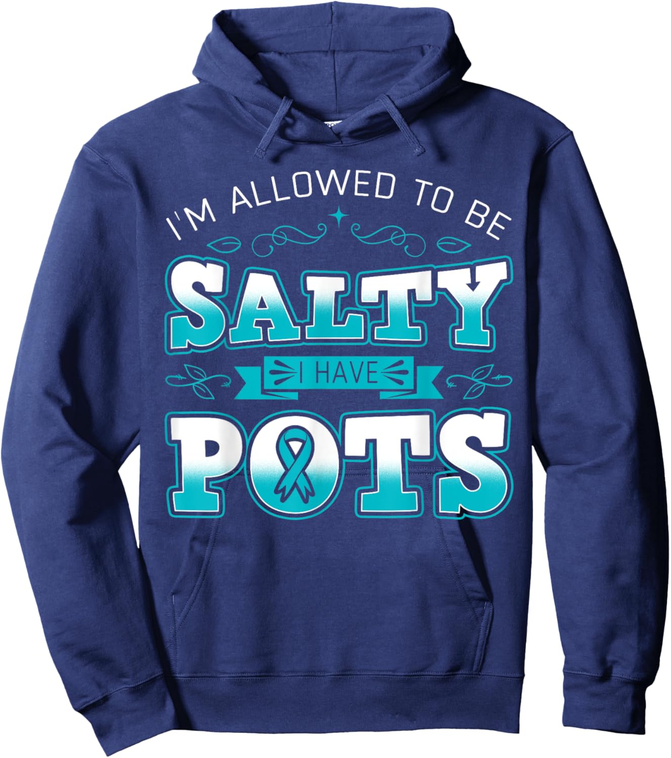 I'm Allowed To Be Salty I Have POTS Awareness Hoodie - Hoodie | Navy