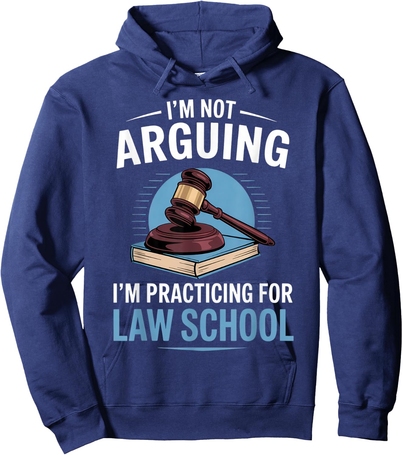 I'm Not Arguing I'm Practicing For Law School Hoodie - Hoodie | Navy