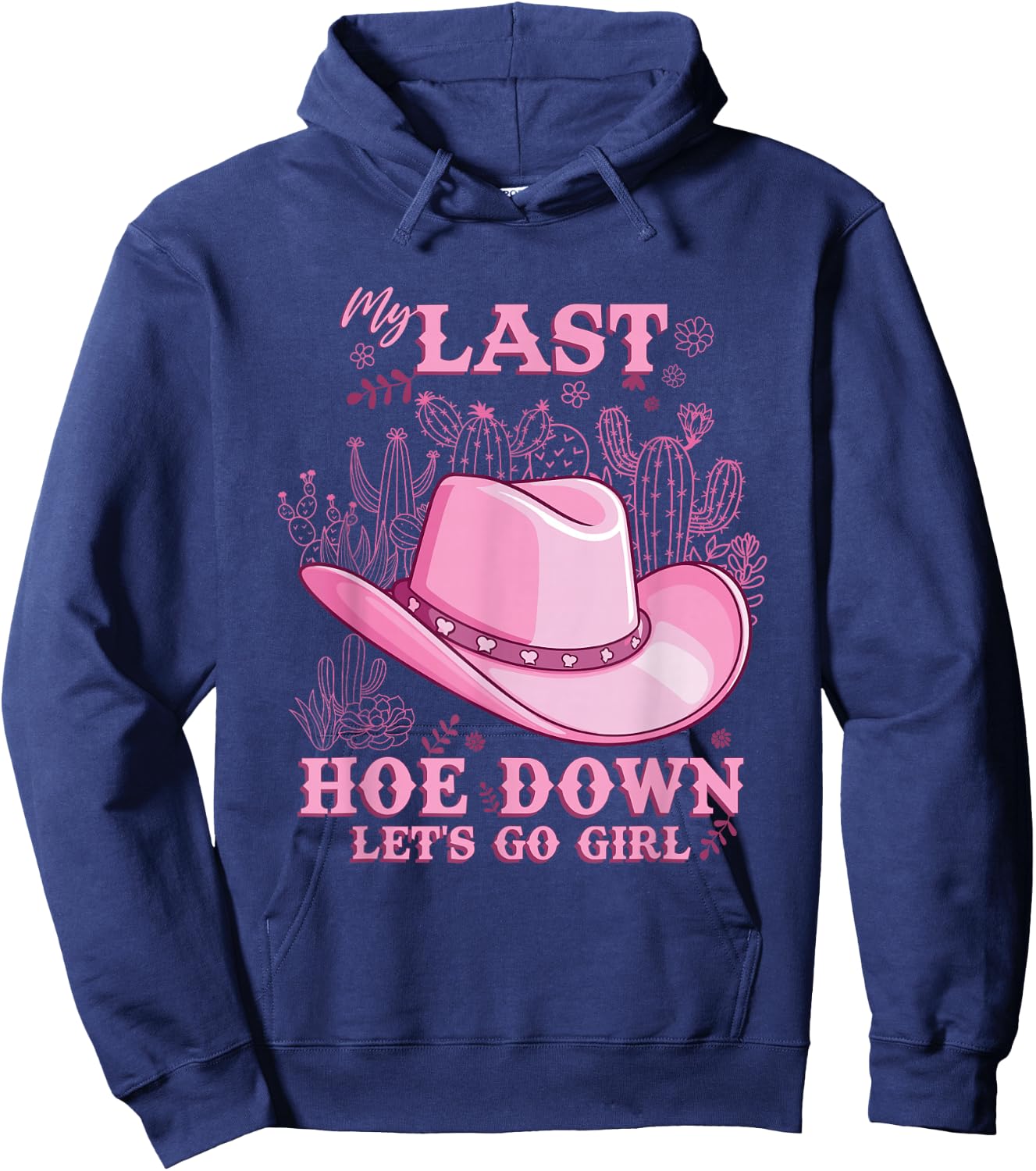 My Last Hoe Down Cowgirl Bachelorette Party Hoodie - Hoodie | Navy