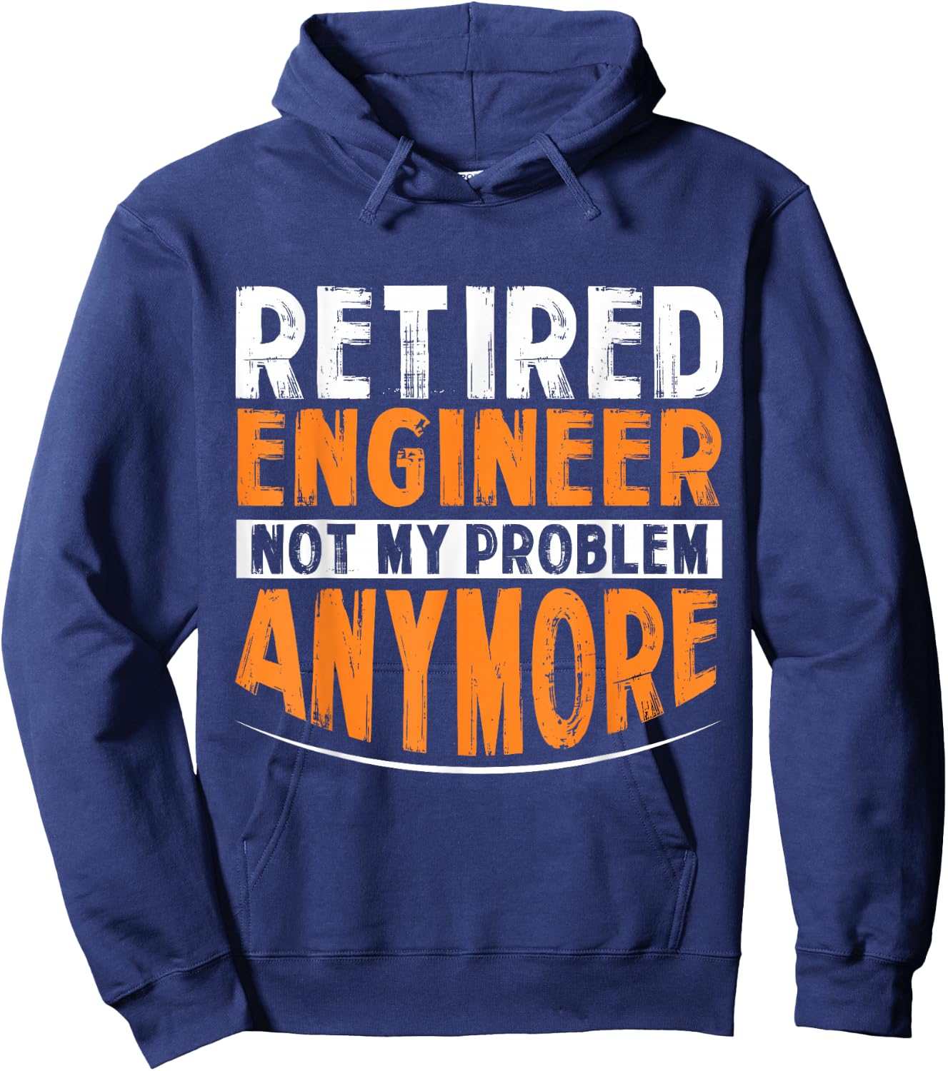 Retired Engineer Not My Problem Anymore Hoodie - Hoodie | Navy