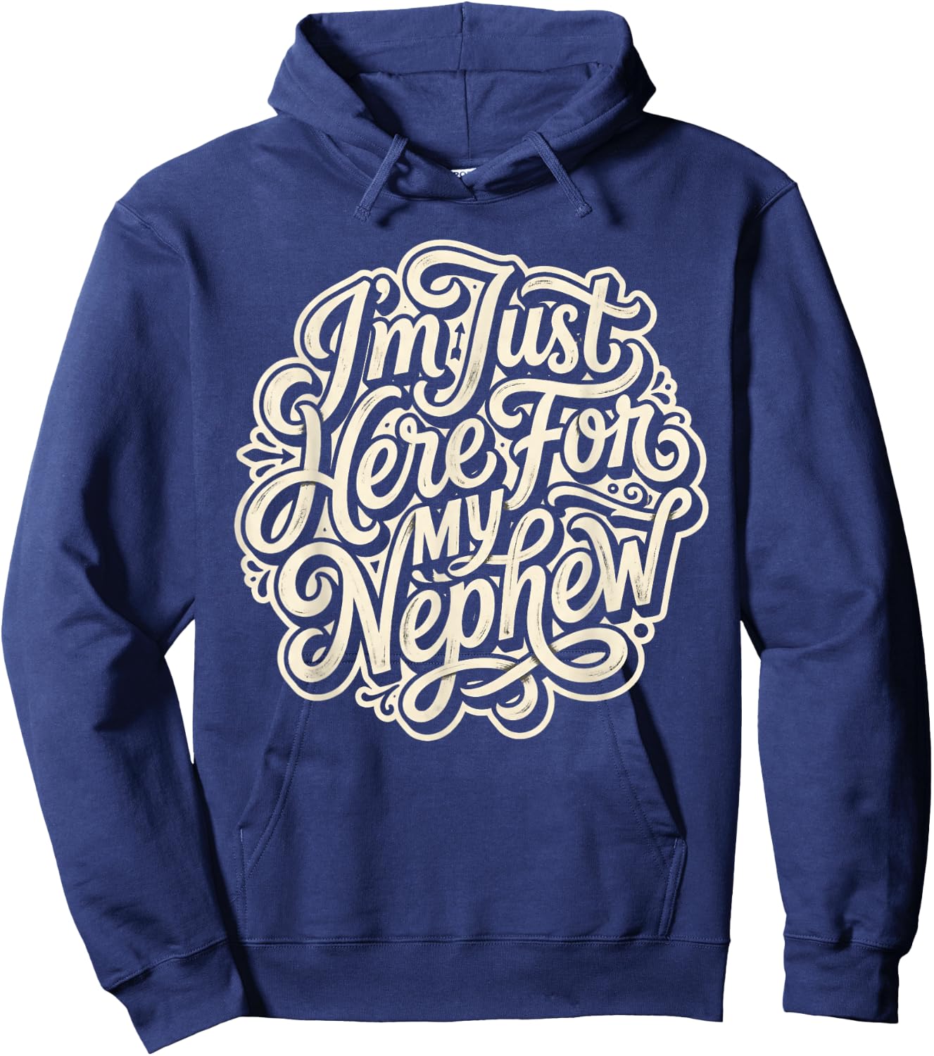 I'm Just Here for My Nephew Funny Family Hoodie - Hoodie | Navy