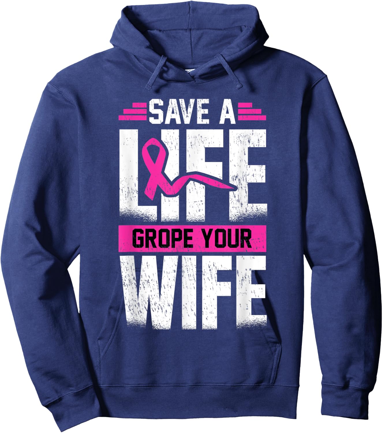 Save A Life Wife Grope Your Wife Hoodie - Hoodie | Navy
