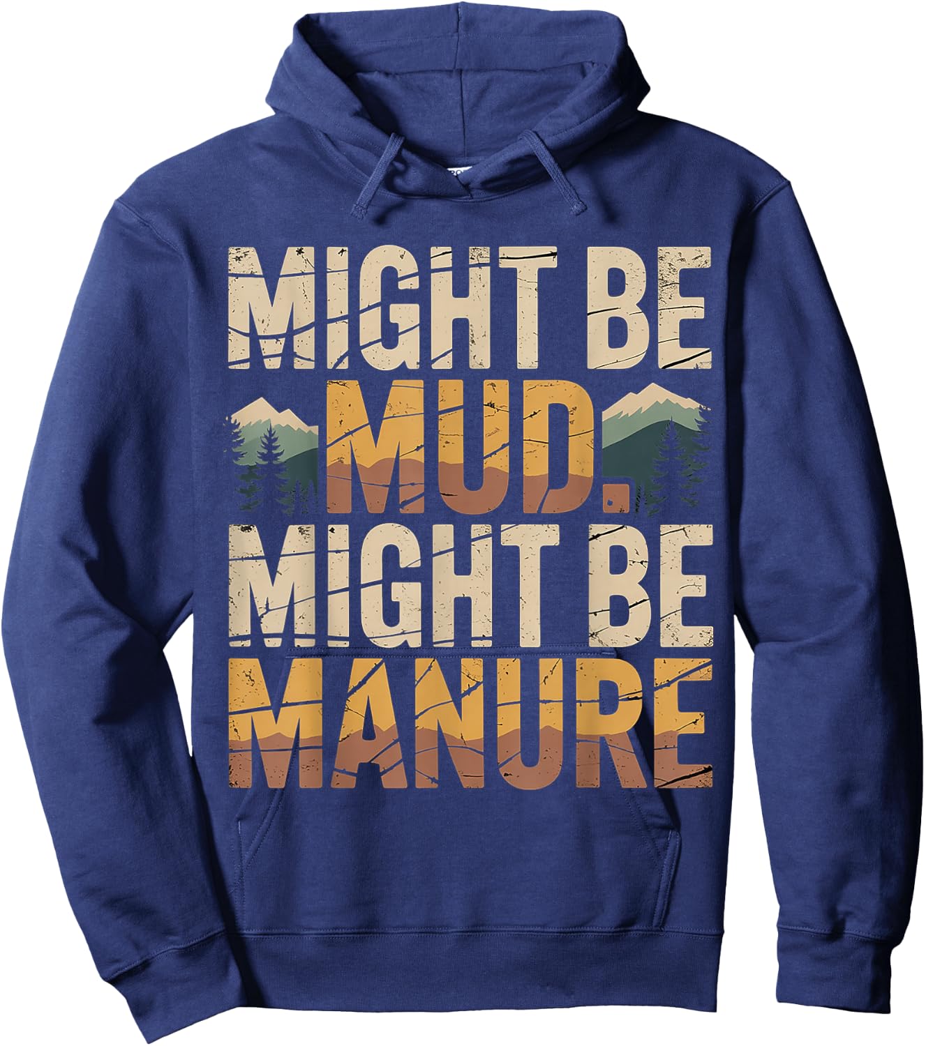 Might Be Mud Might Be Manure Farmer Work Ranch Hoodie - Hoodie | Navy