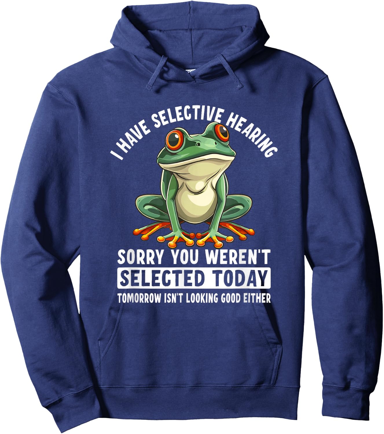 I Have Selective Hearing Funny Frog Hoodie - Hoodie | Navy