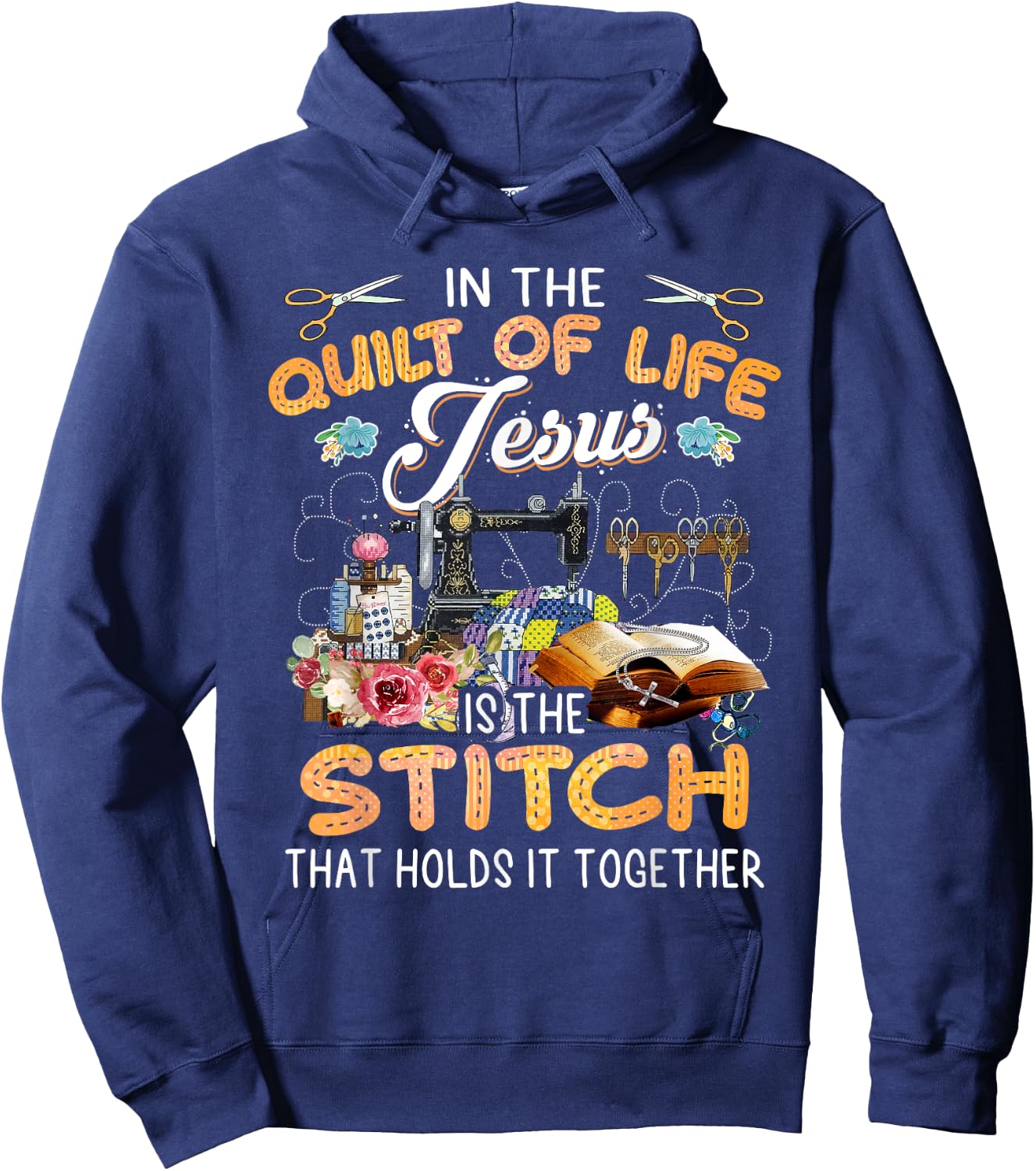 In The Quilt Of Life Jesus Is The Stitch Hoodie - Hoodie | Navy