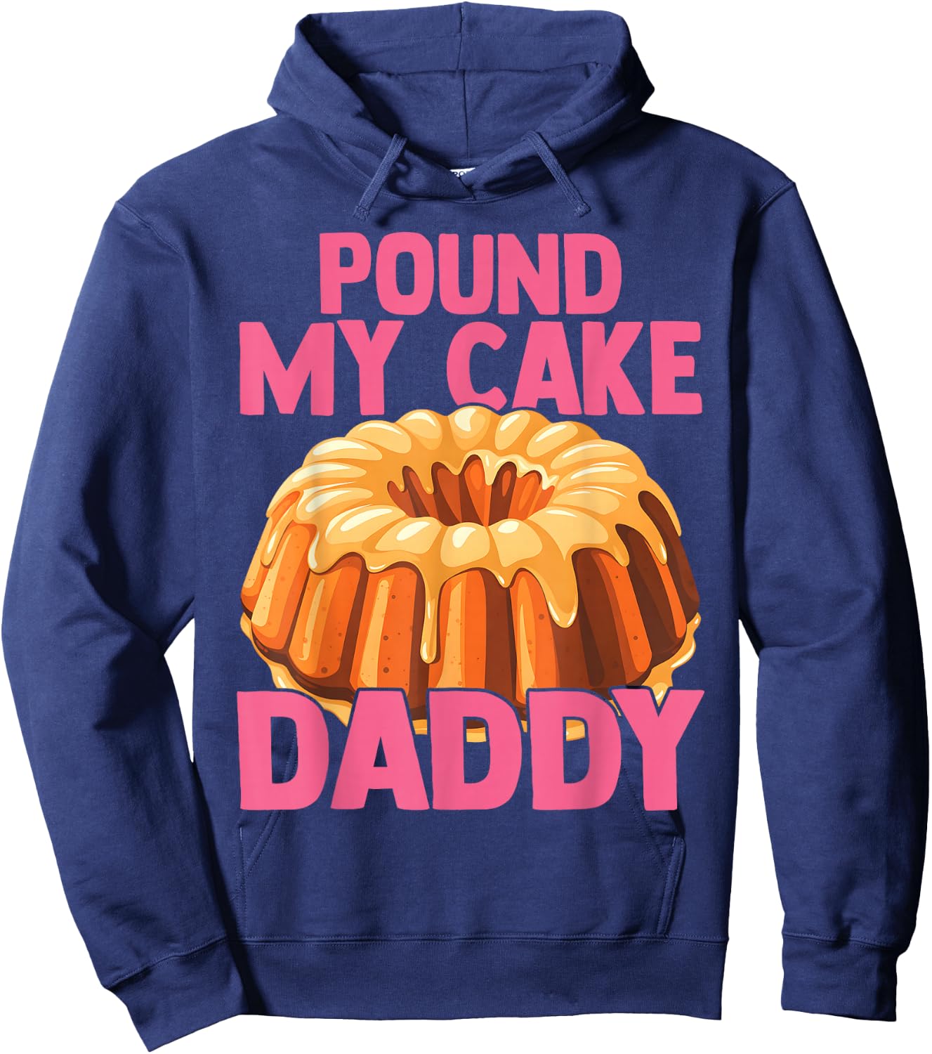 Funny Joke Embarrassing Gag Pound My Cake Daddy Hoodie - Hoodie | Navy