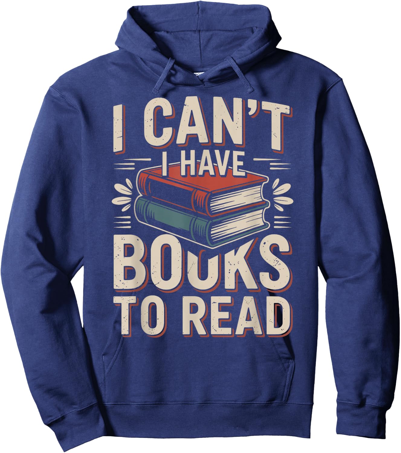 I Can't I Have Books to Read Funny Reading Hoodie - Hoodie | Navy