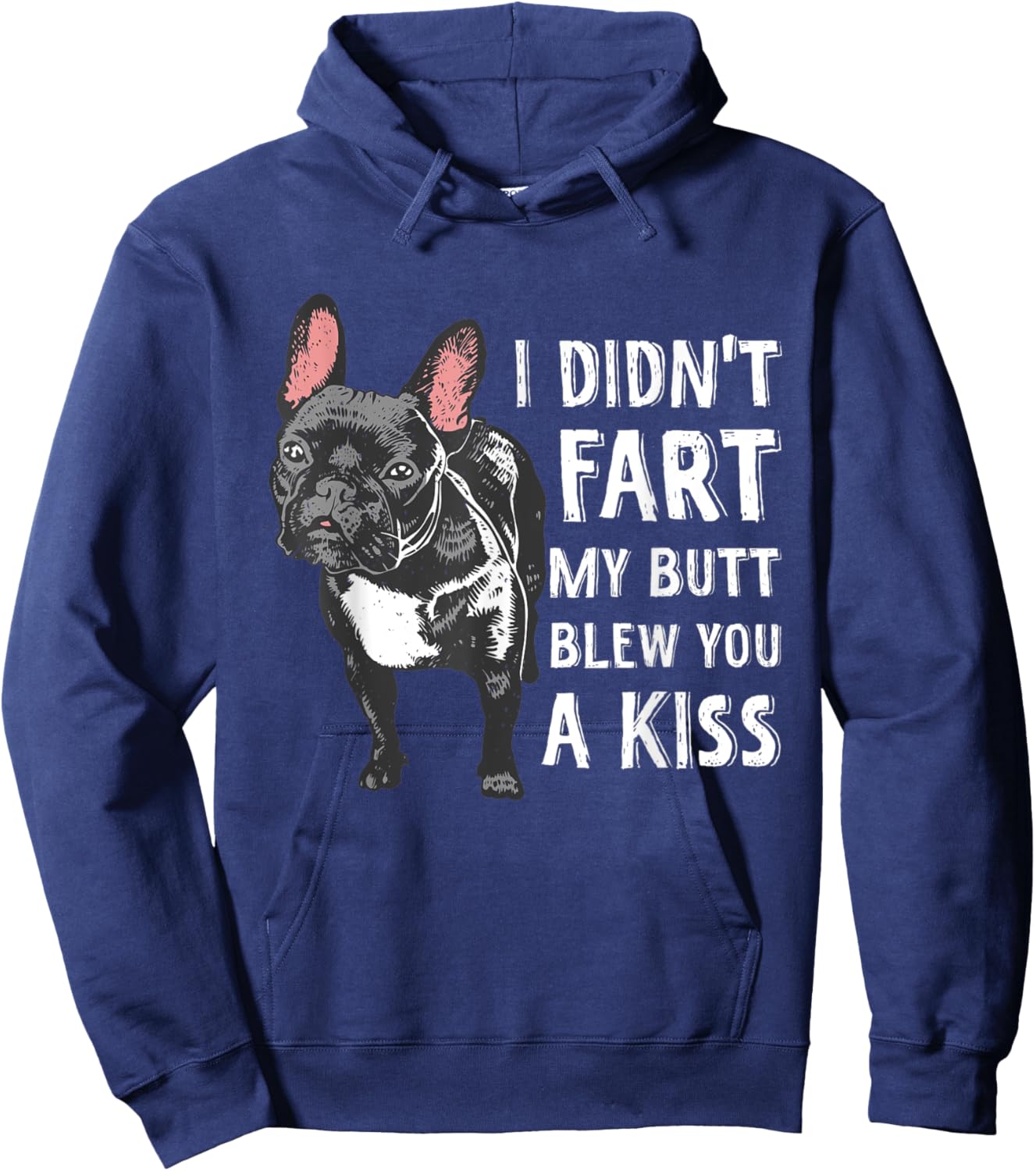 I Didn't Fart My Butt Blew You A Kiss Frenchie Hoodie - Hoodie | Navy