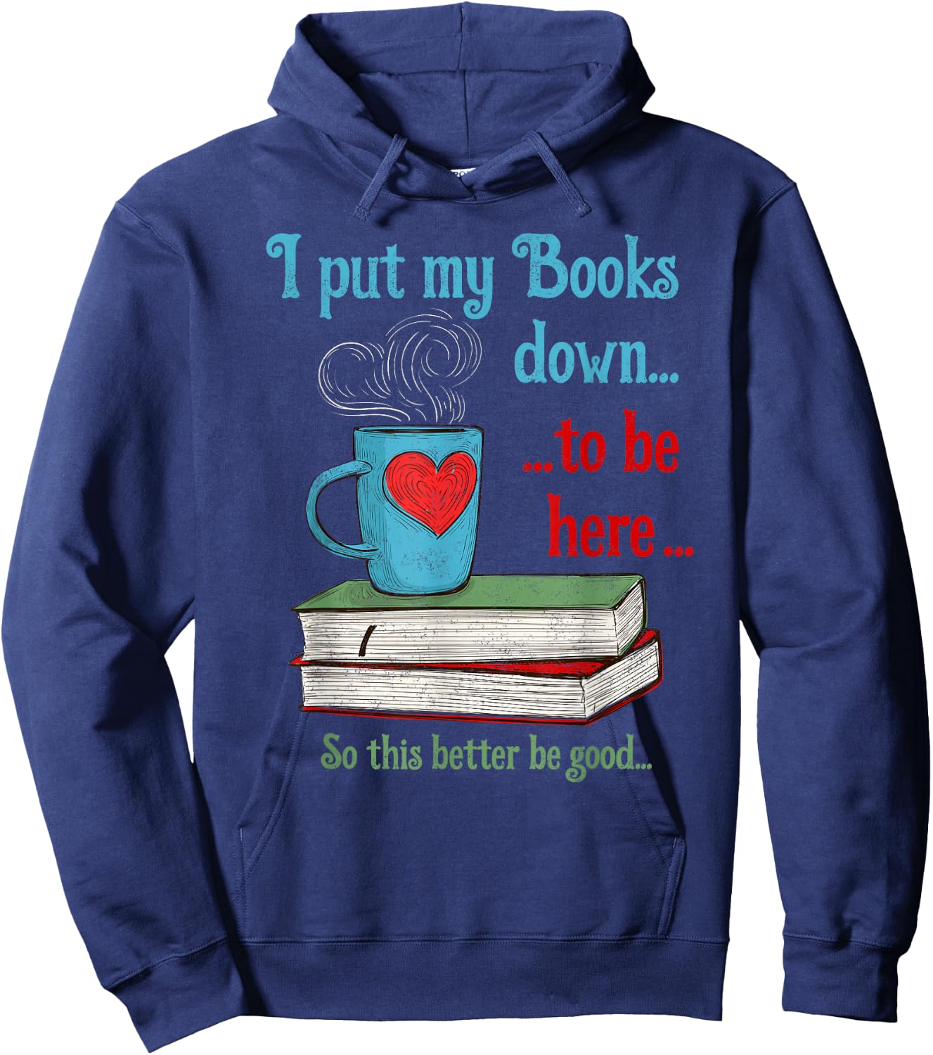 I put my Books down to be here Shirt Funny Book Hoodie - Hoodie | Navy