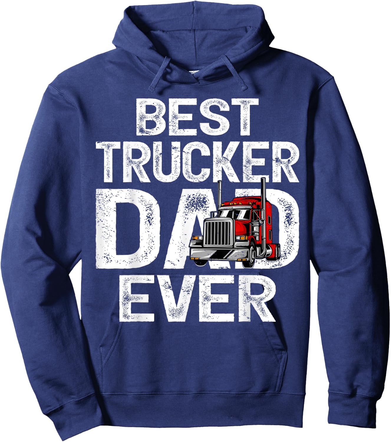 Funny Truck Driver Best Trucker Dad Ever Hoodie - Hoodie | Navy