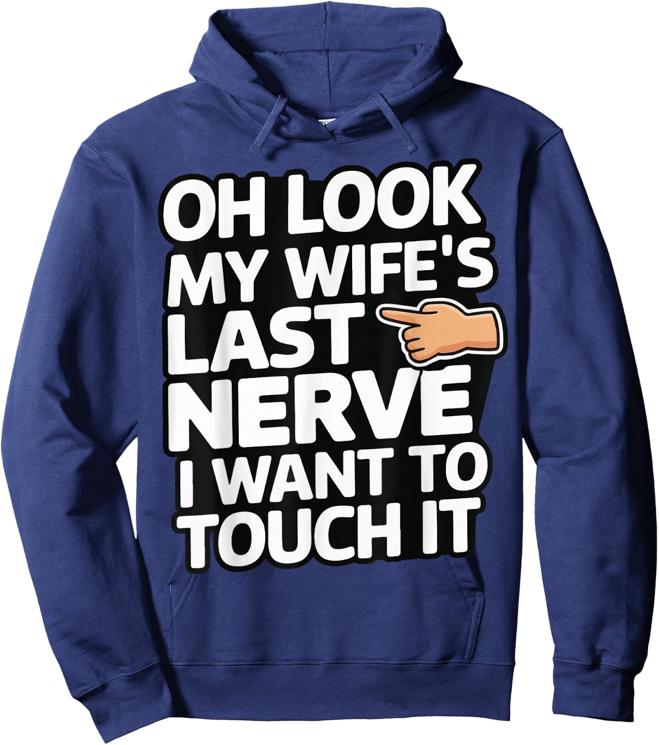 Oh Look My Wife's Last Nerve I Want To Touch It Hoodie - Hoodie | Navy